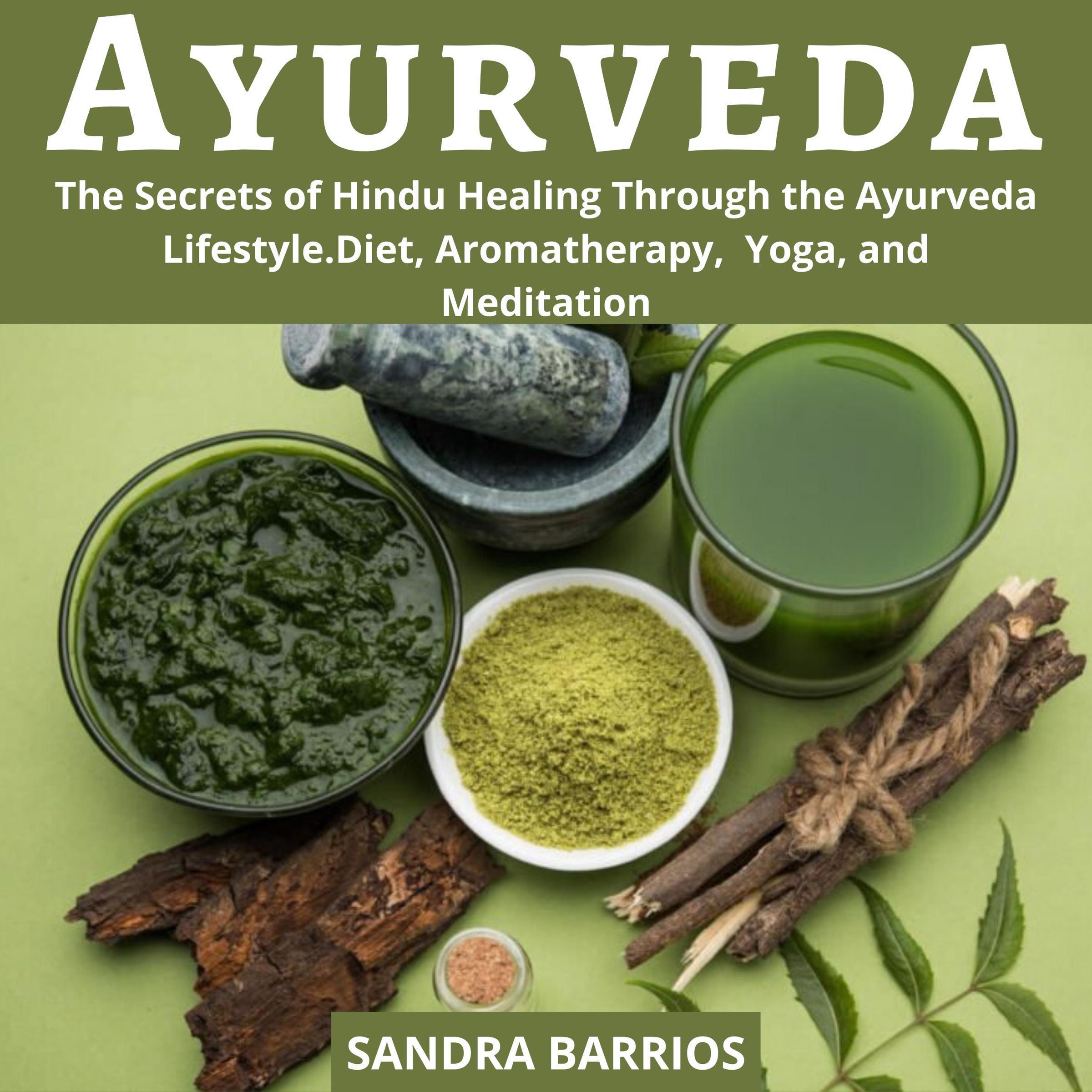 Ayurveda: The Secrets of Hindu Healing Through the Ayurveda Lifestyle