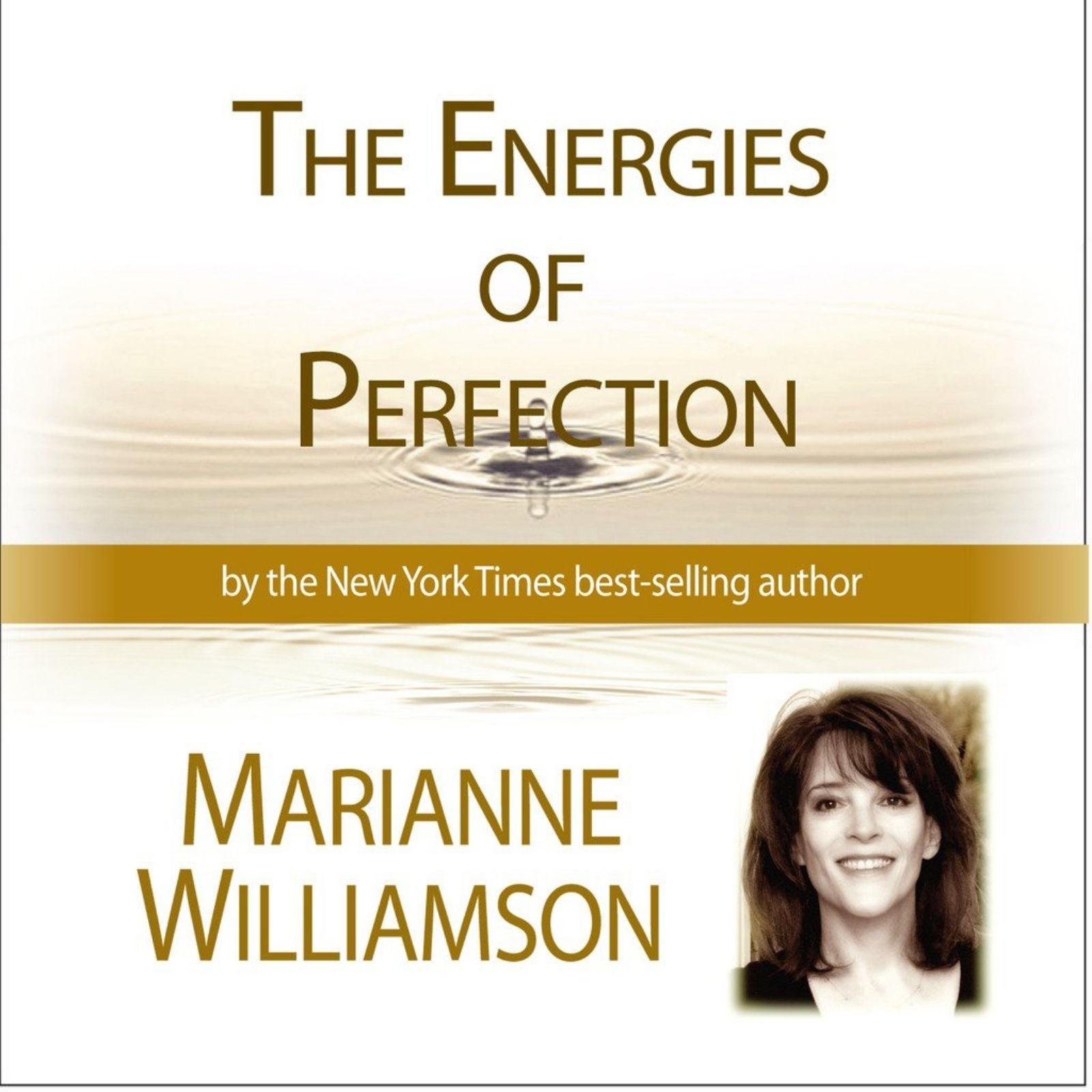 The Energies of Perfection with Marianne Williamson