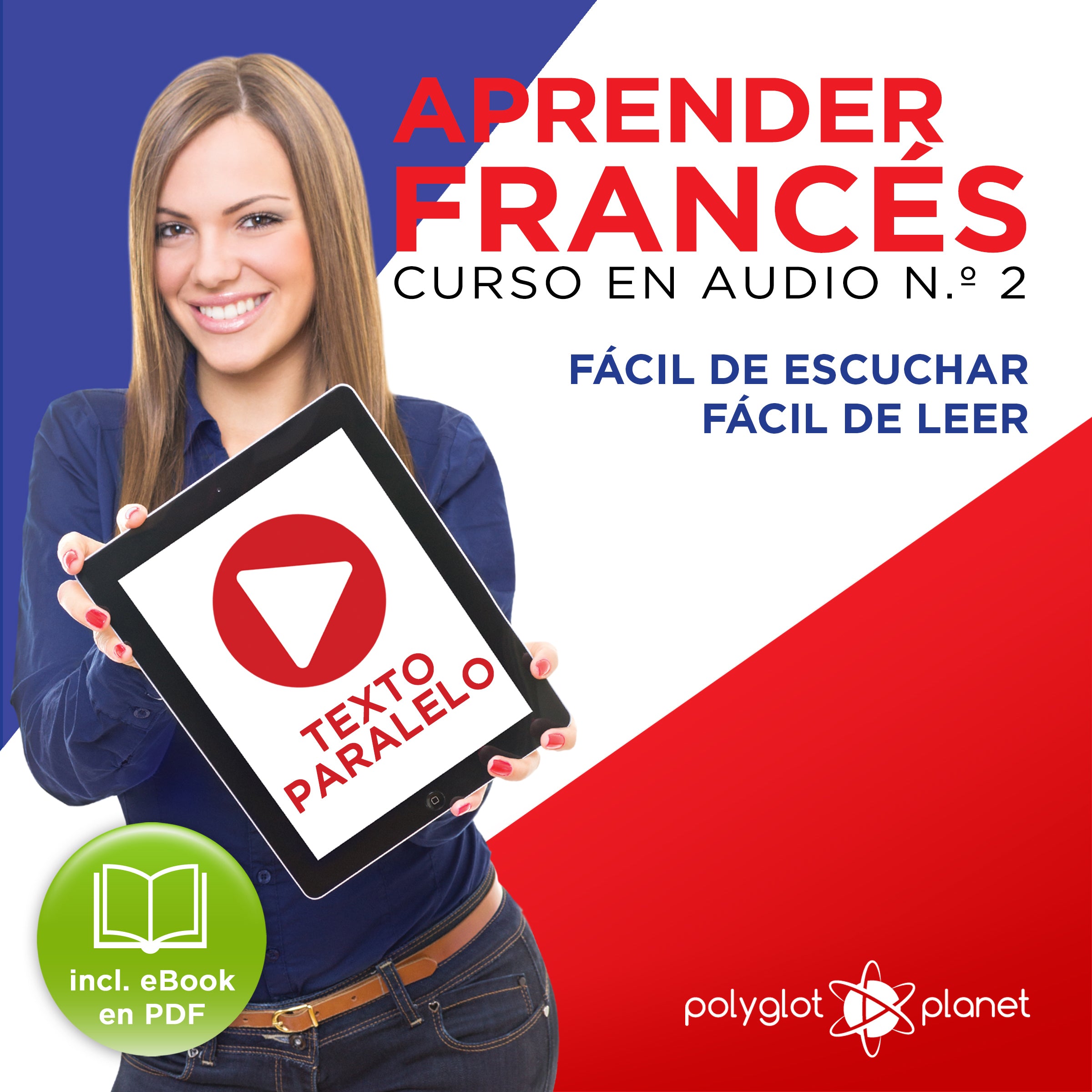 Aprender Francés - Texto Paralelo Curso en Audio, No. 2 - Fácil de Leer - Fácil de Escuchar [Learn French - Parallel Text Audio Course No. 2]