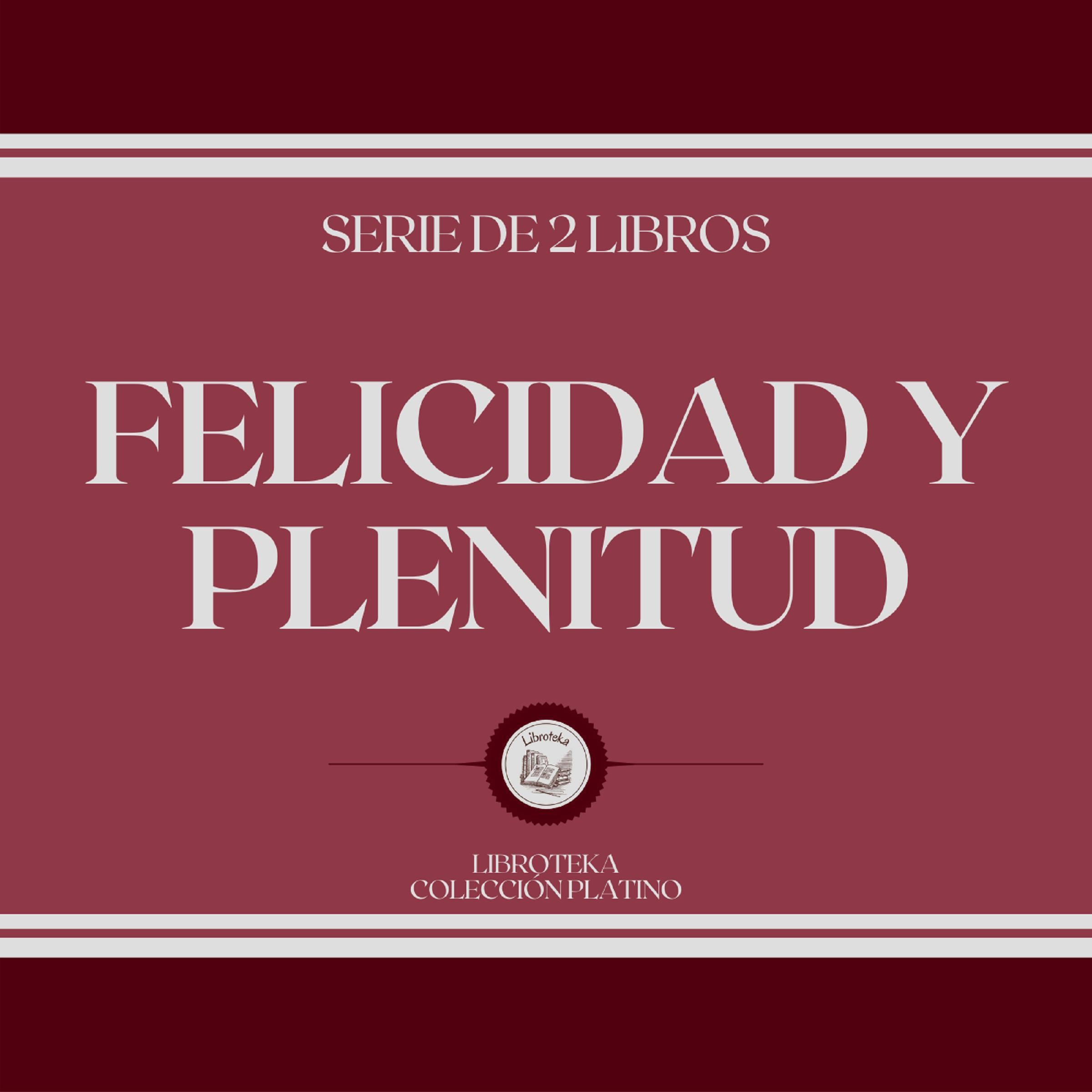 Felicidad y Plenitud (Serie de 2 Libros)