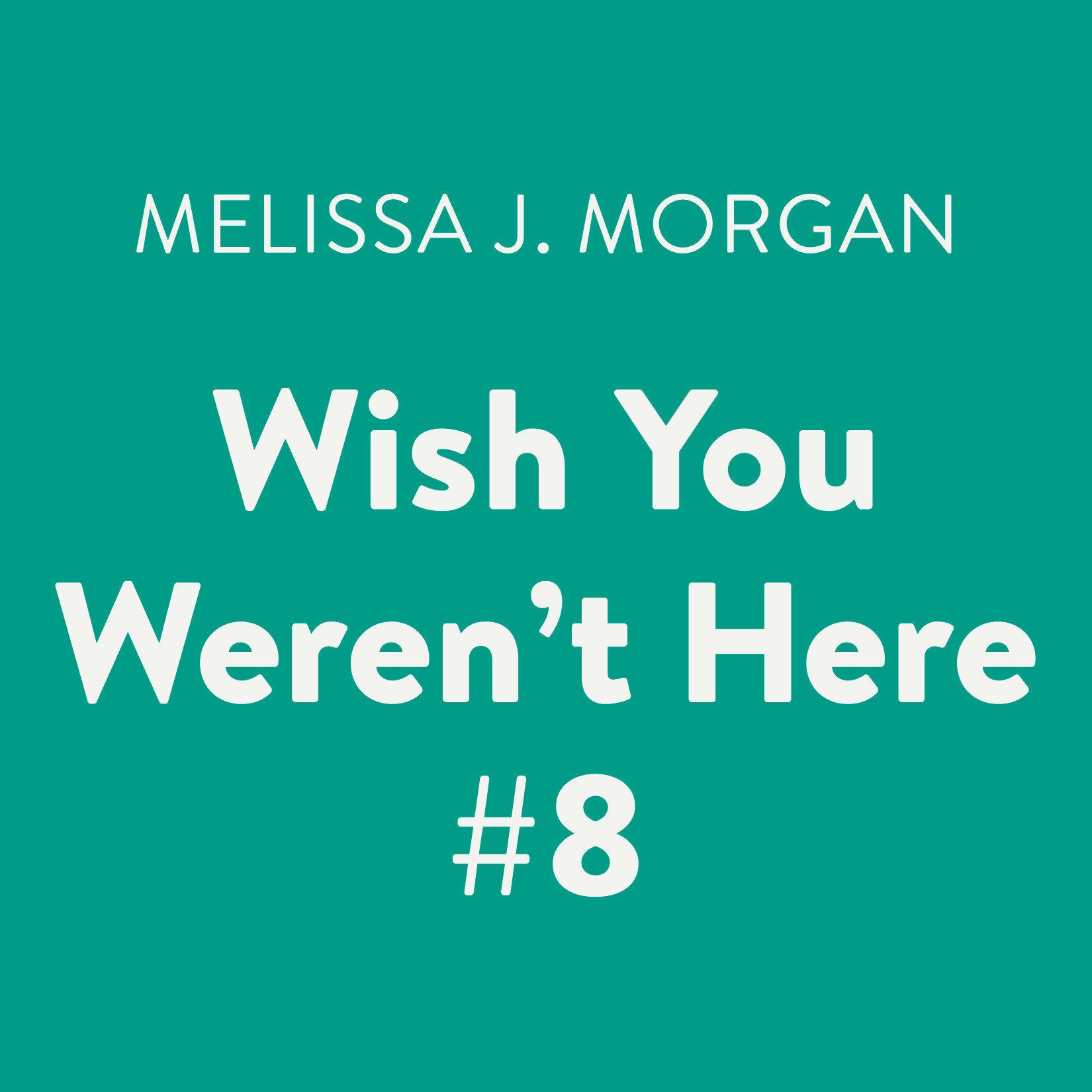 Wish You Weren't Here #8