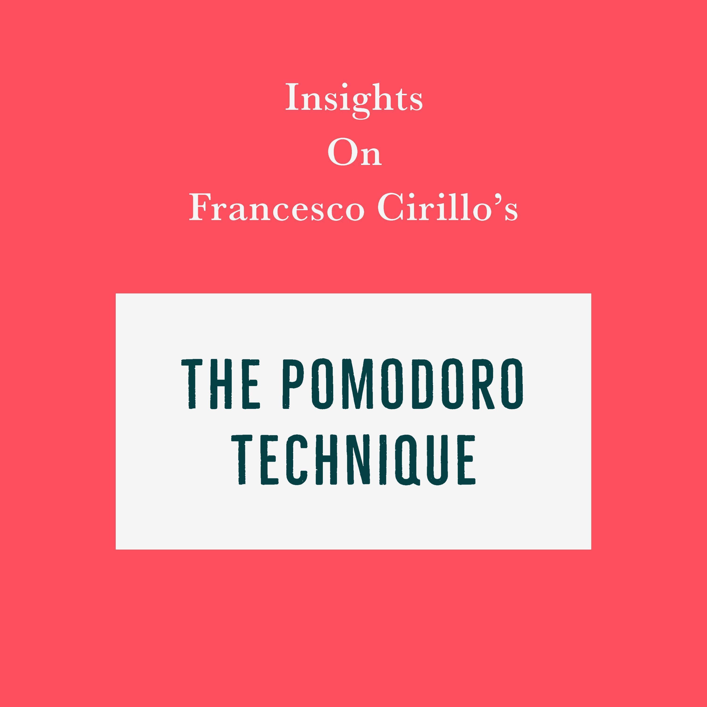 Insights on Francesco Cirillo’s The Pomodoro Technique