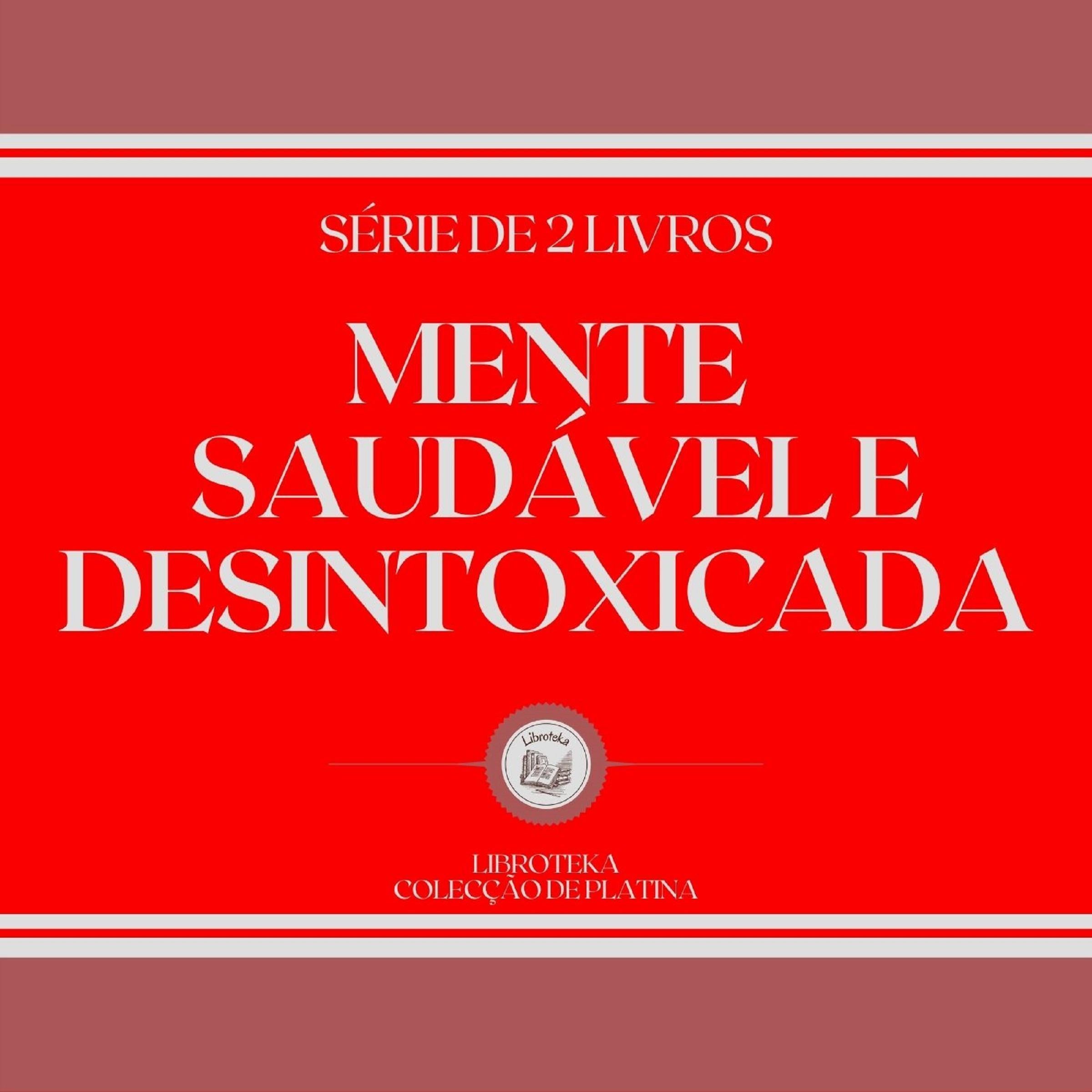 MENTE SAUDÁVEL E DESINTOXICADA (SÉRIE DE 2 LIVROS)