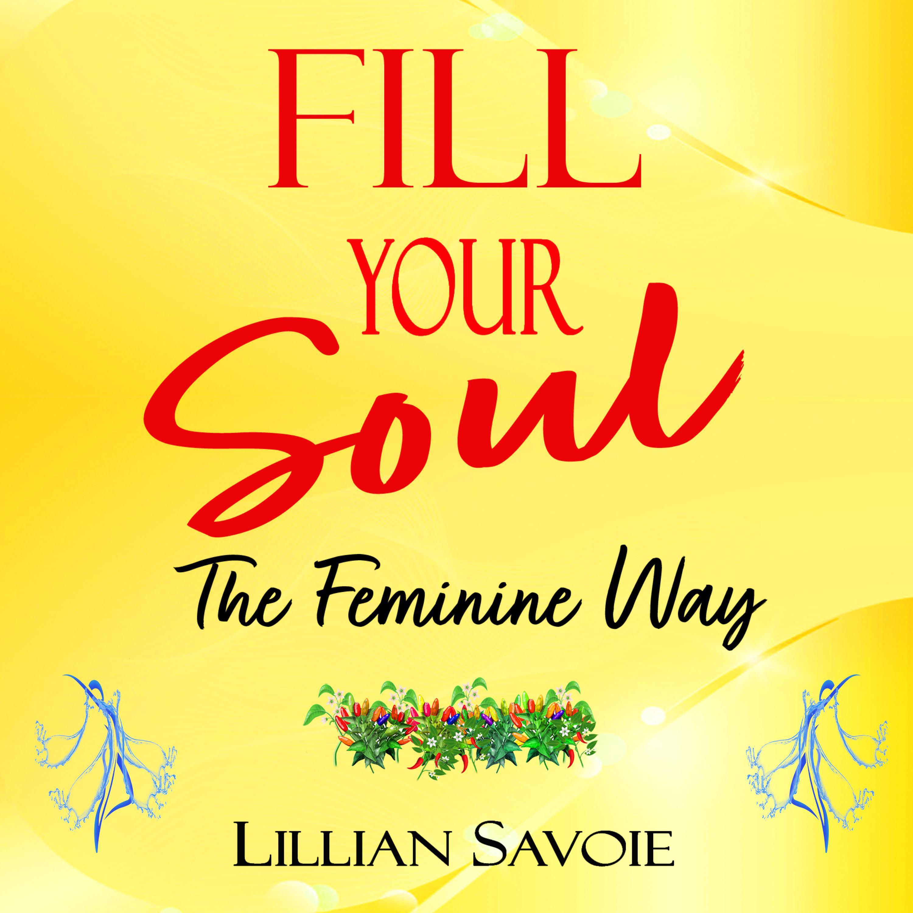 Fill Your Soul: The Feminine Way