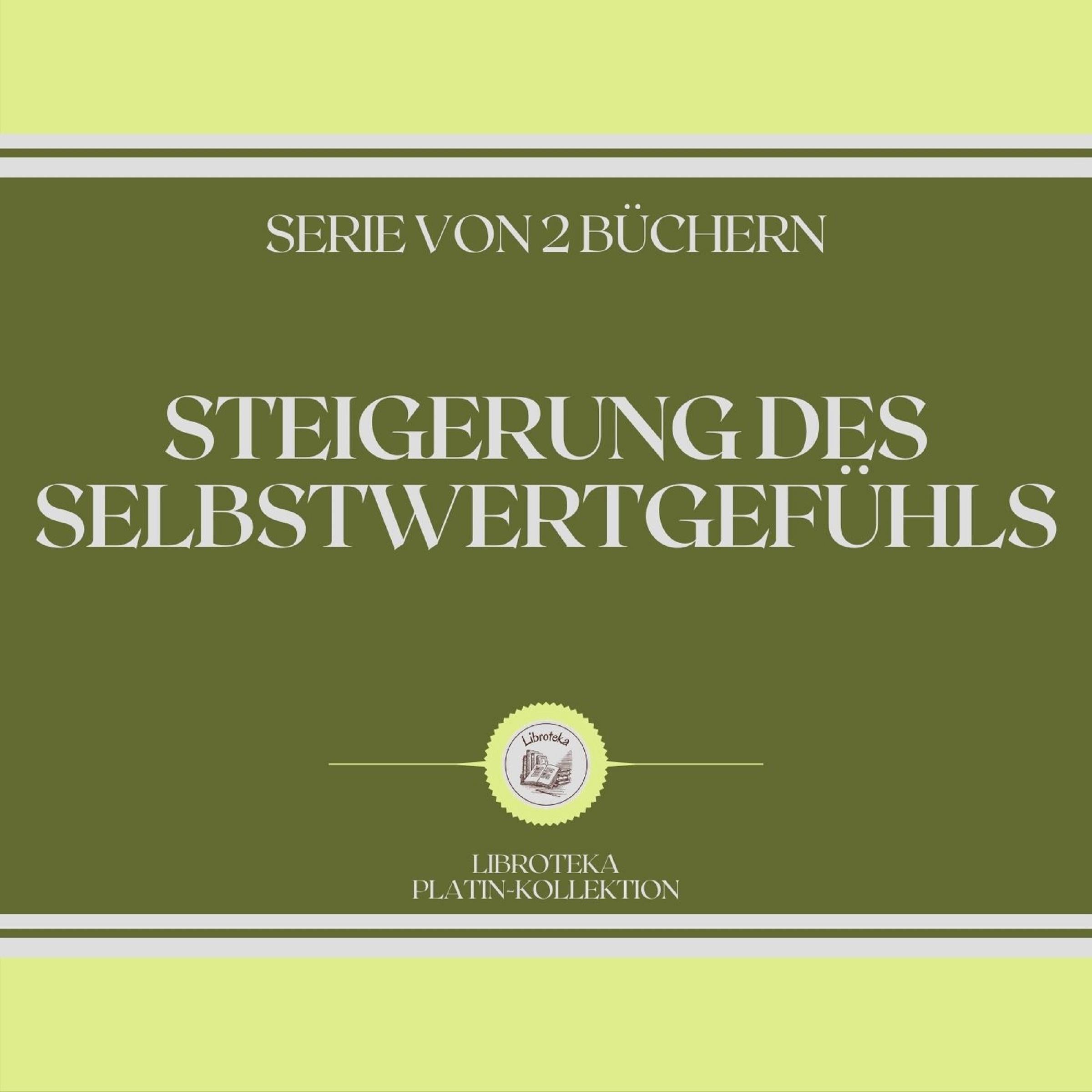 STEIGERUNG DES SELBSTWERTGEFÜHLS (SERIE VON 2 BÜCHERN)