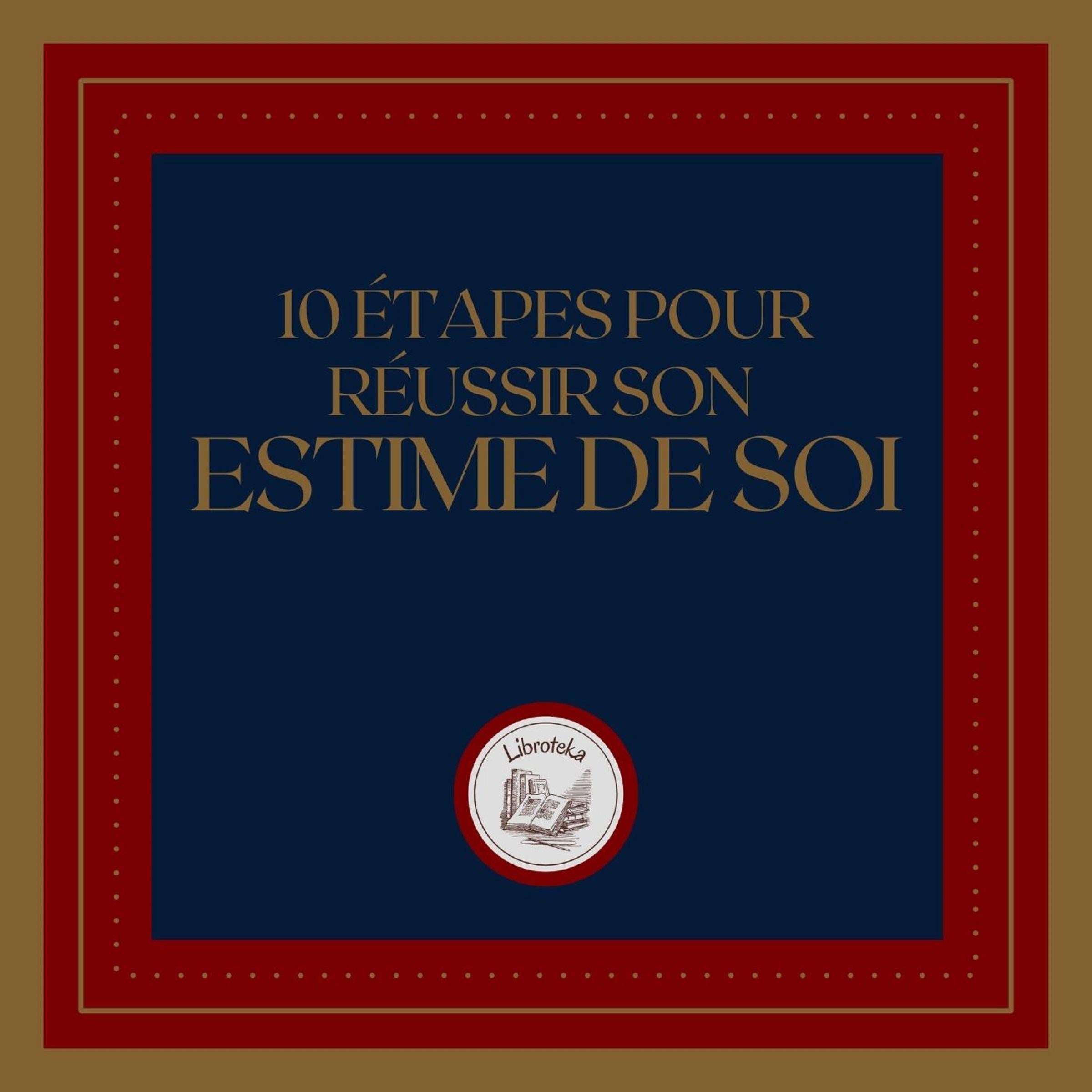 10 Étapes Pour Réussir Son Estime De Soi