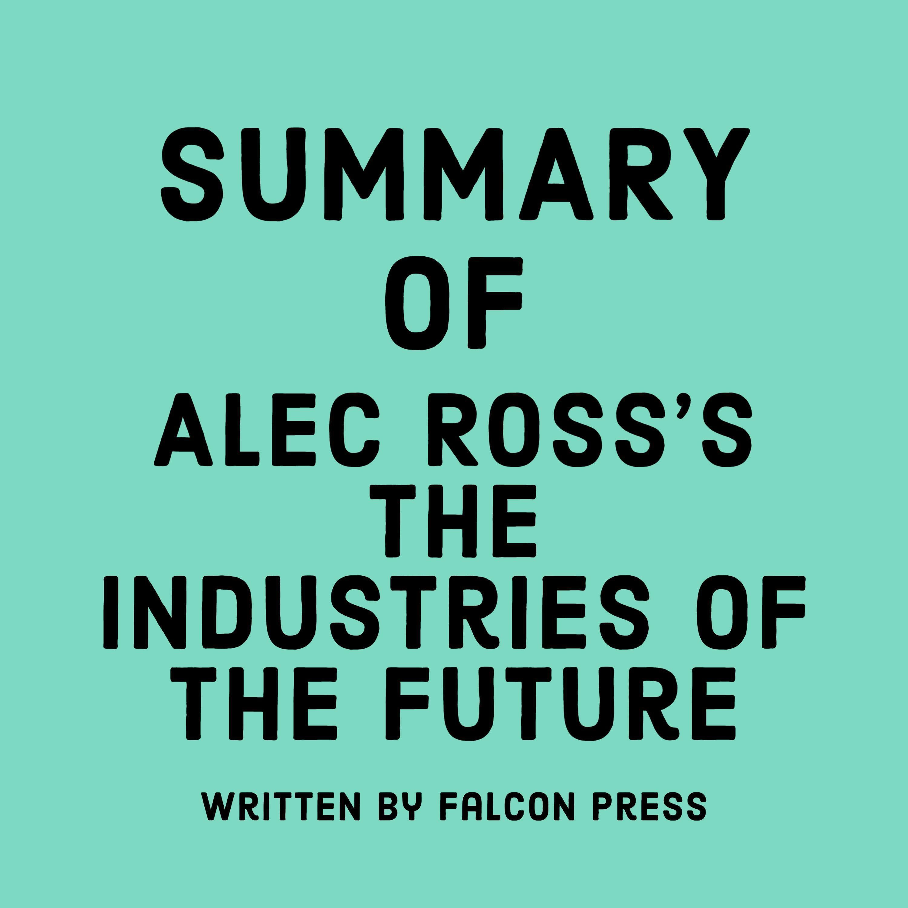 Summary of Alec Ross's The Industries of the Future