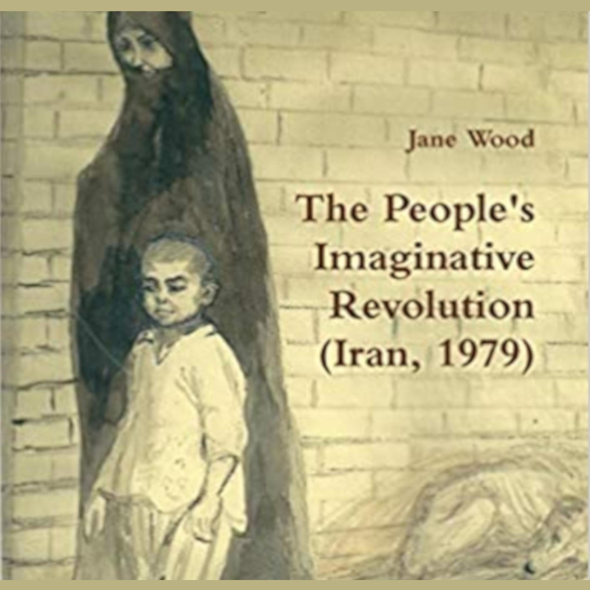 The People's Imaginative Revolution (Iran, 1979)