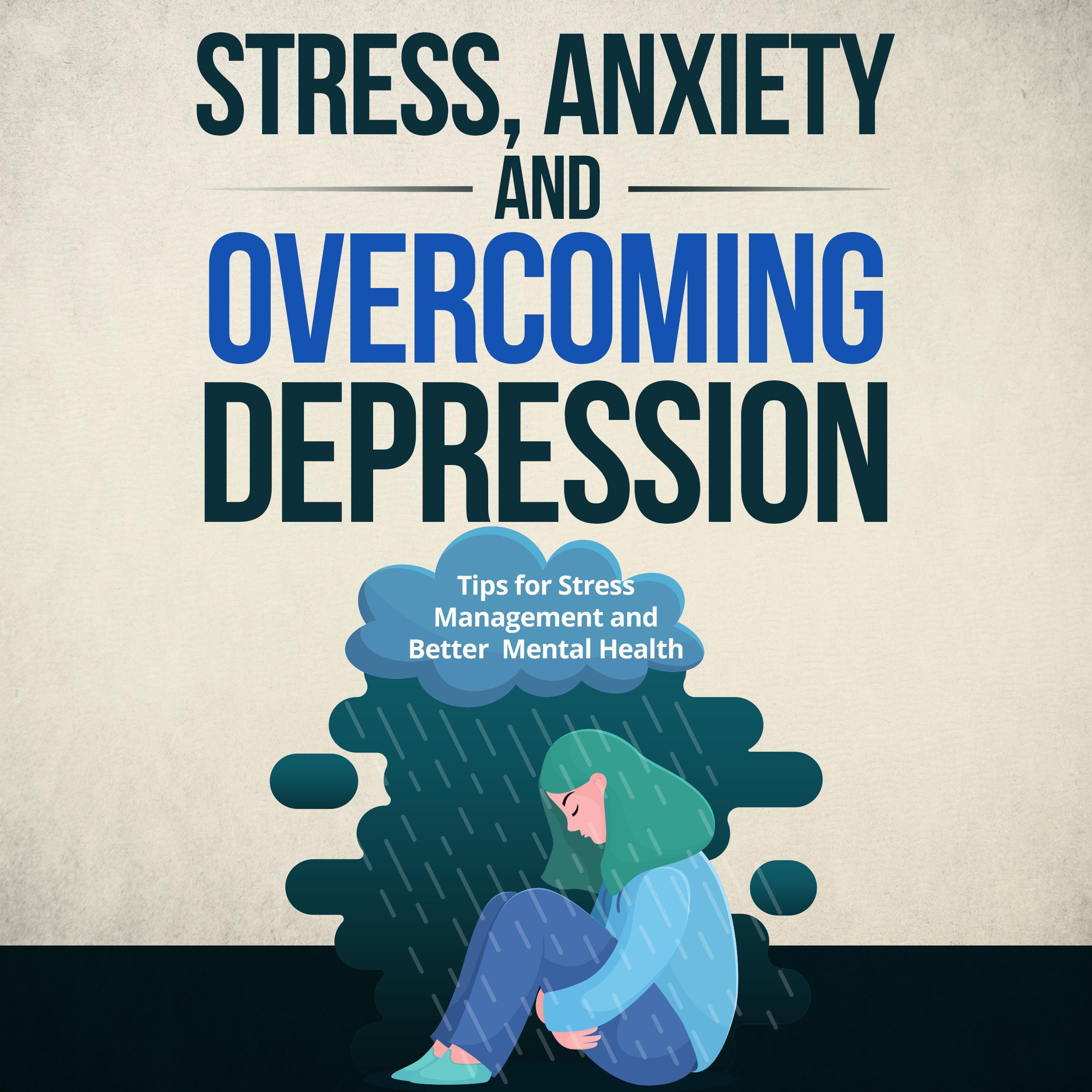 Dealing with stress and anxiety and overcoming depression