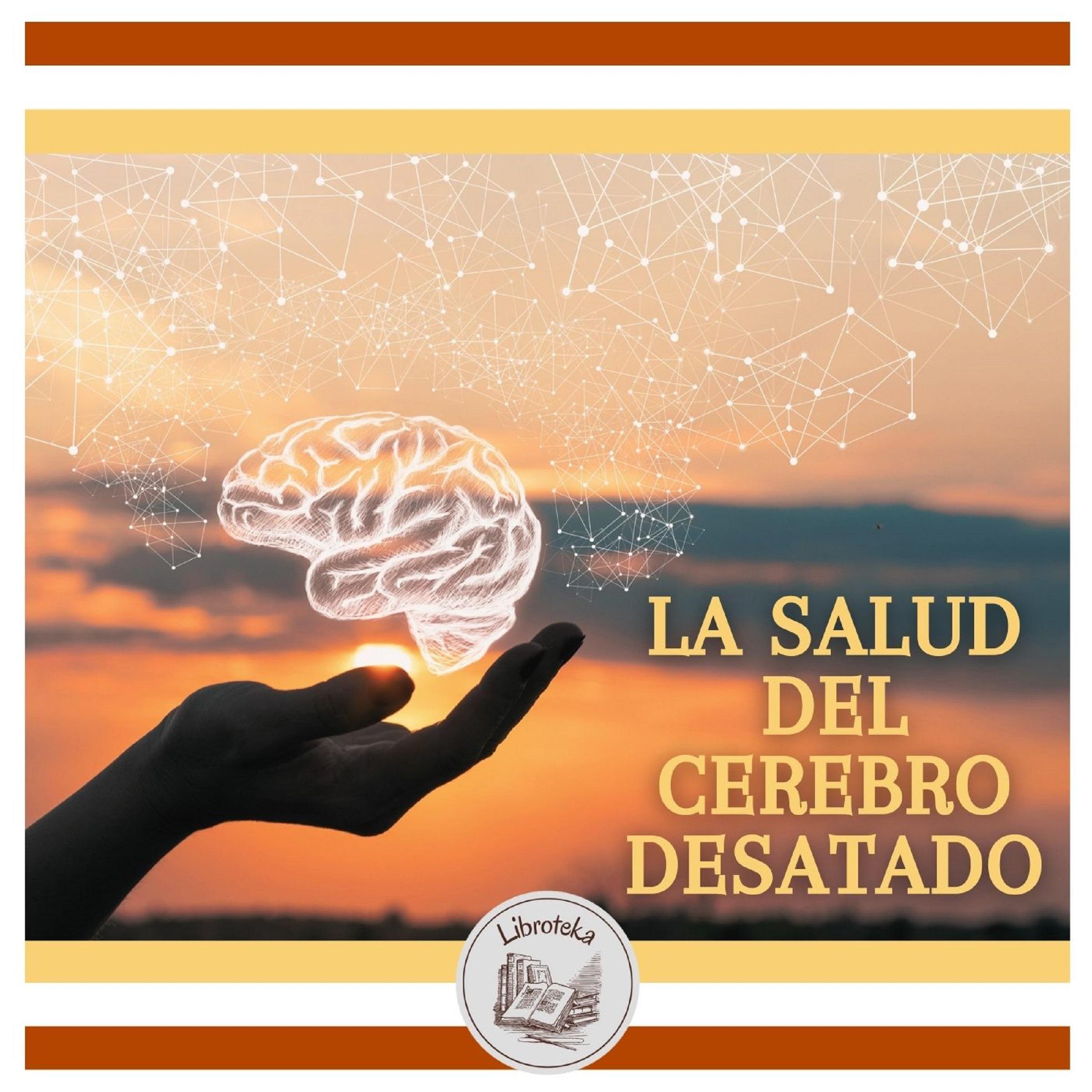 La Salud Del Cerebro Desatado