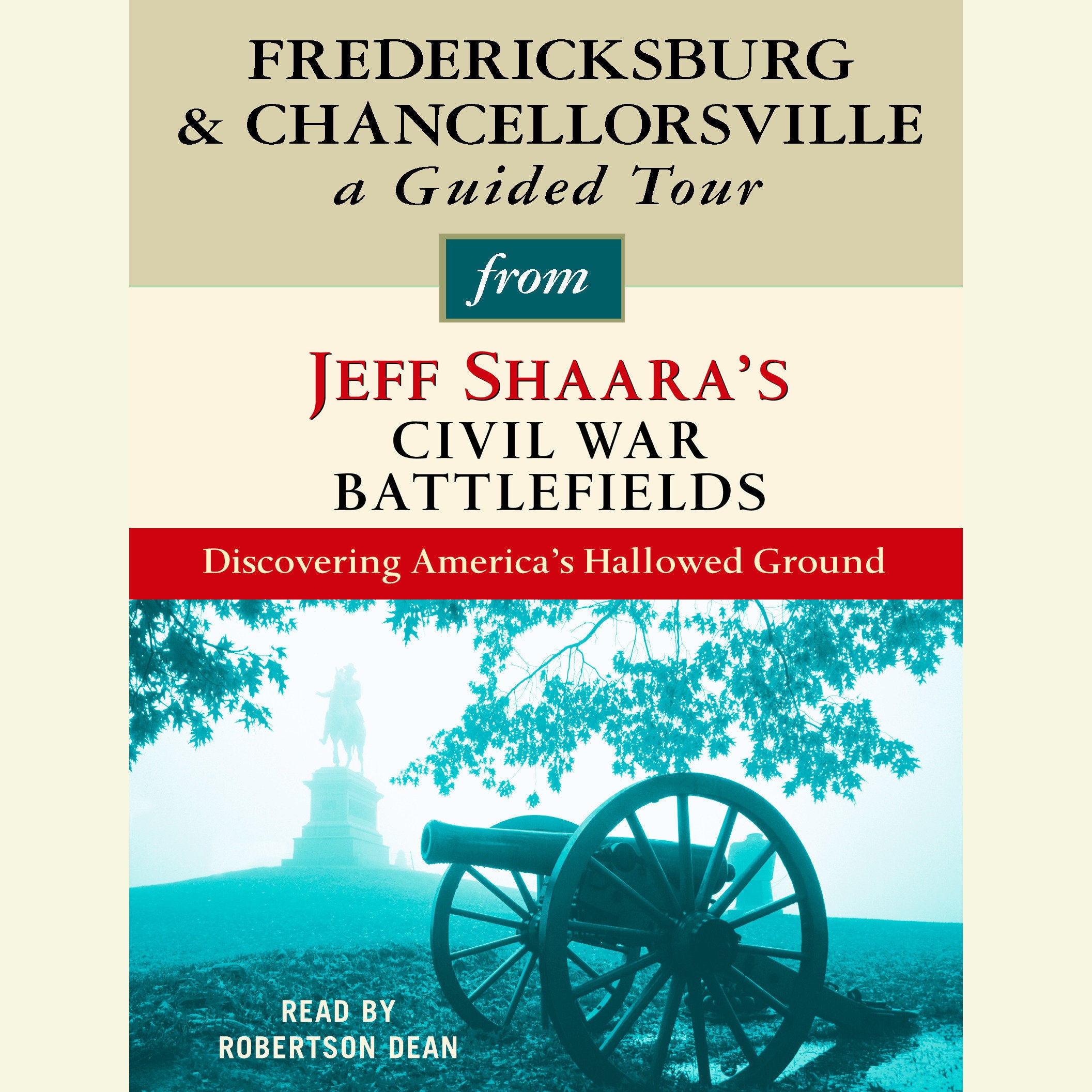 Fredericksburg and Chancellorsville: A Guided Tour from Jeff Shaara's Civil War Battlefields