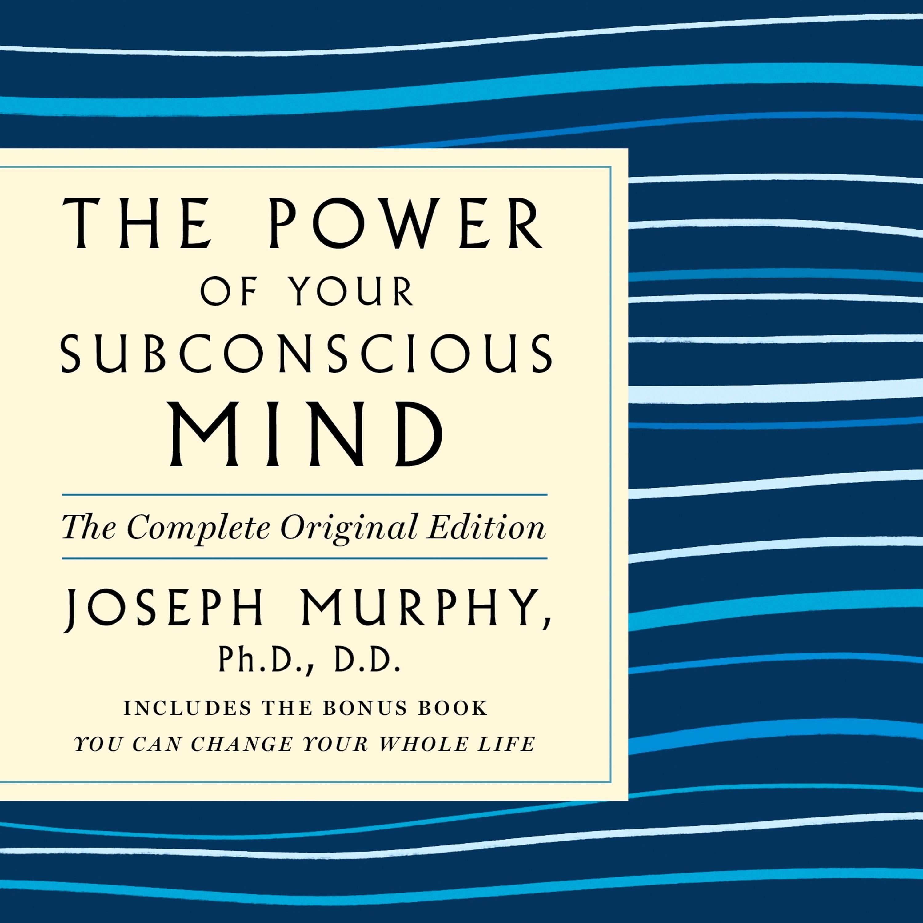 The Power of Your Subconscious Mind: The Complete Original Edition