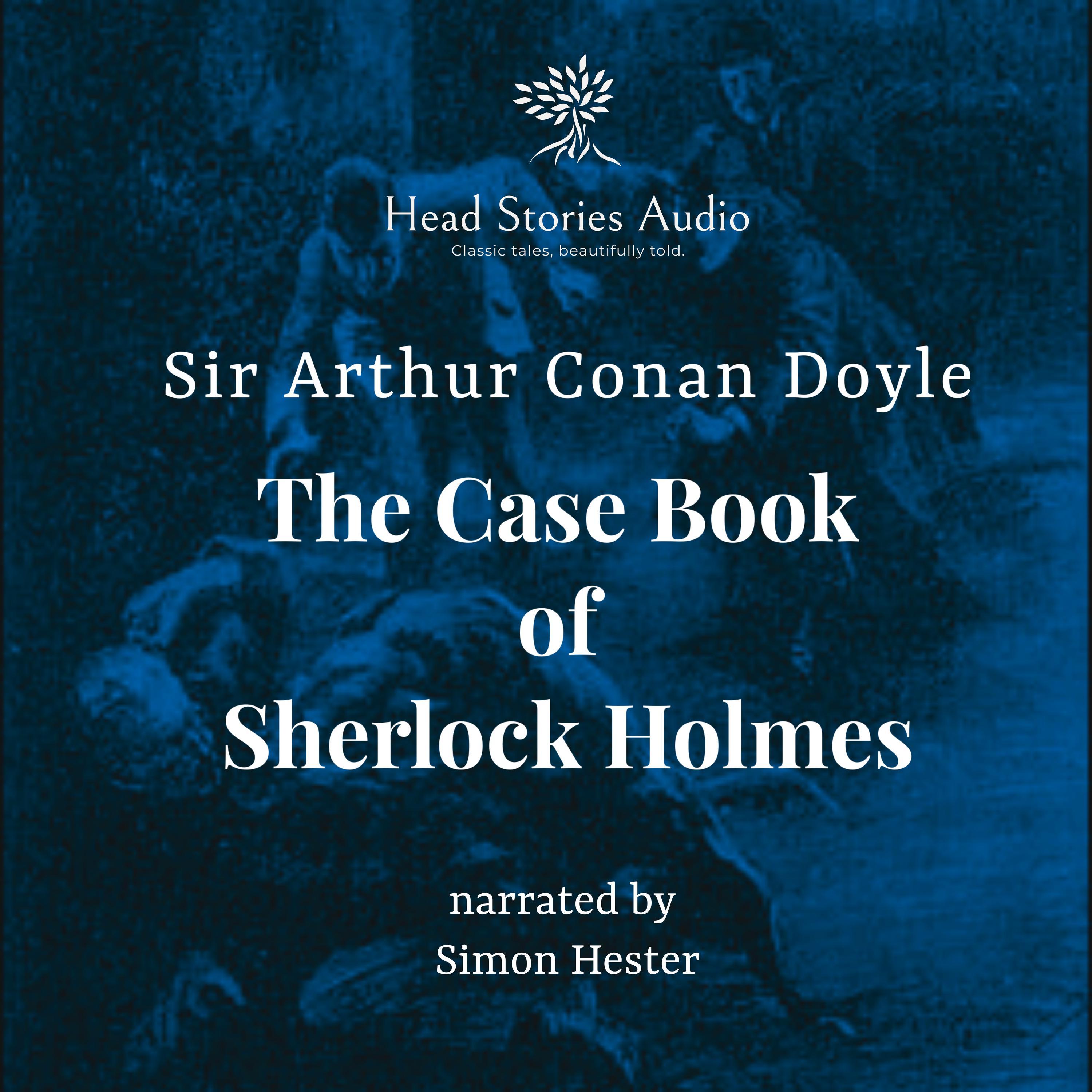 The Case Book of Sherlock Holmes