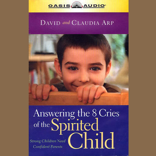 Answering the 8 Cries of Spirited Children