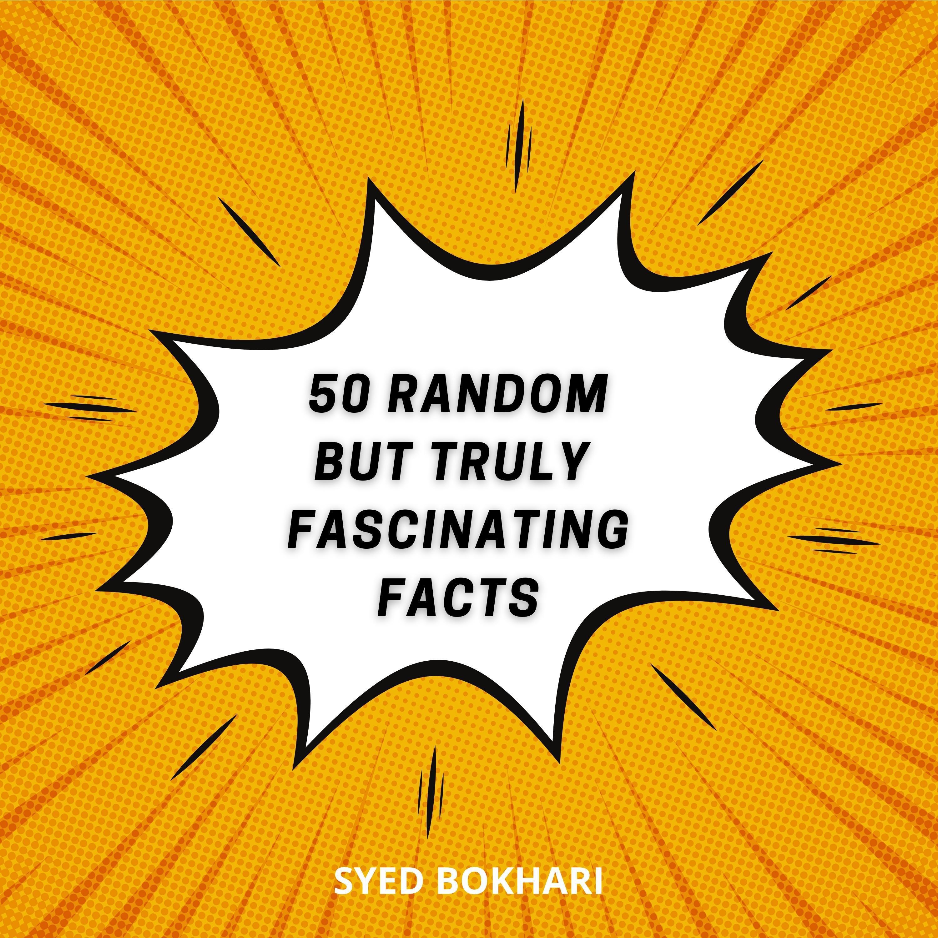 Fifty Random But Truly Fascinating Facts