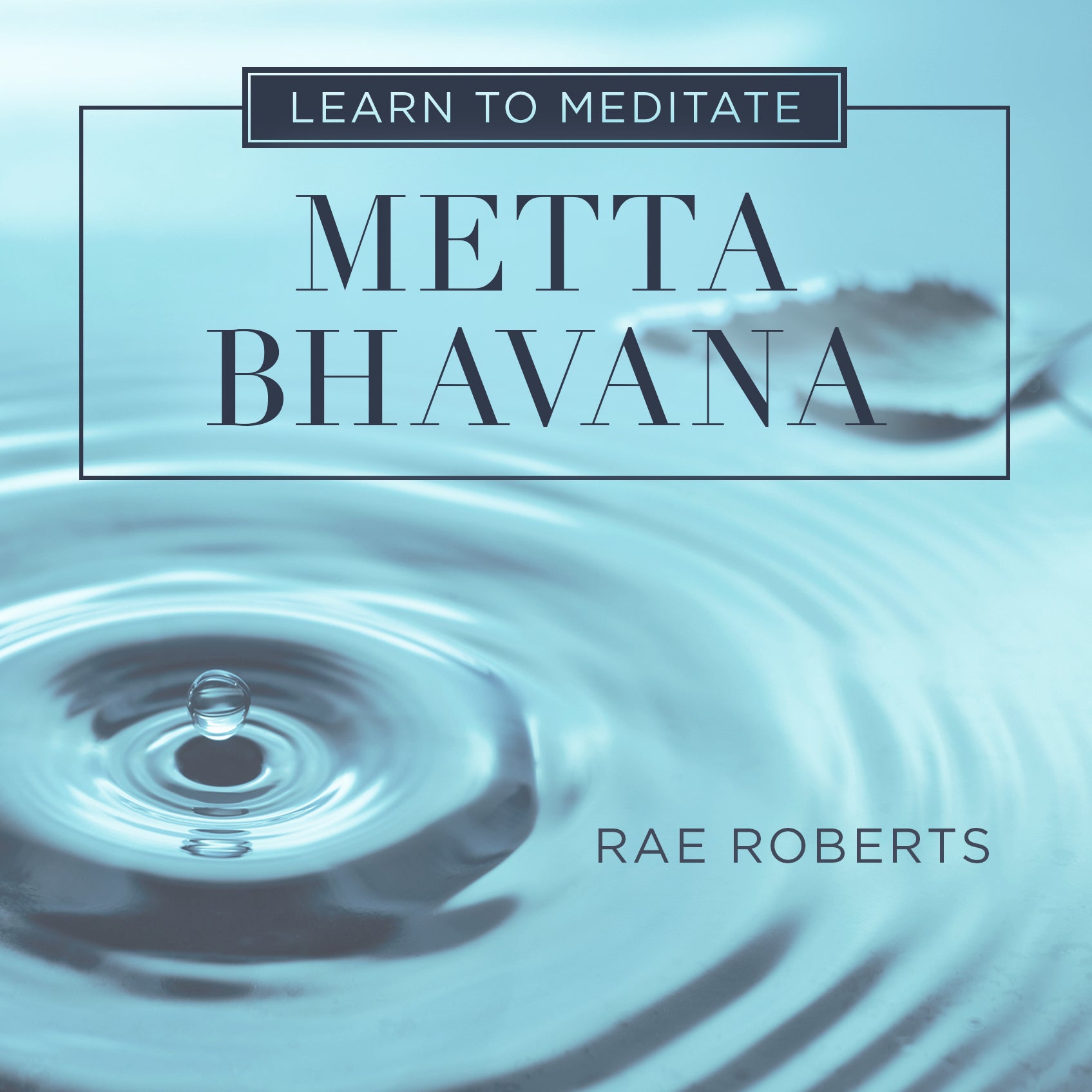 Learn to Meditate: Metta Bhavana