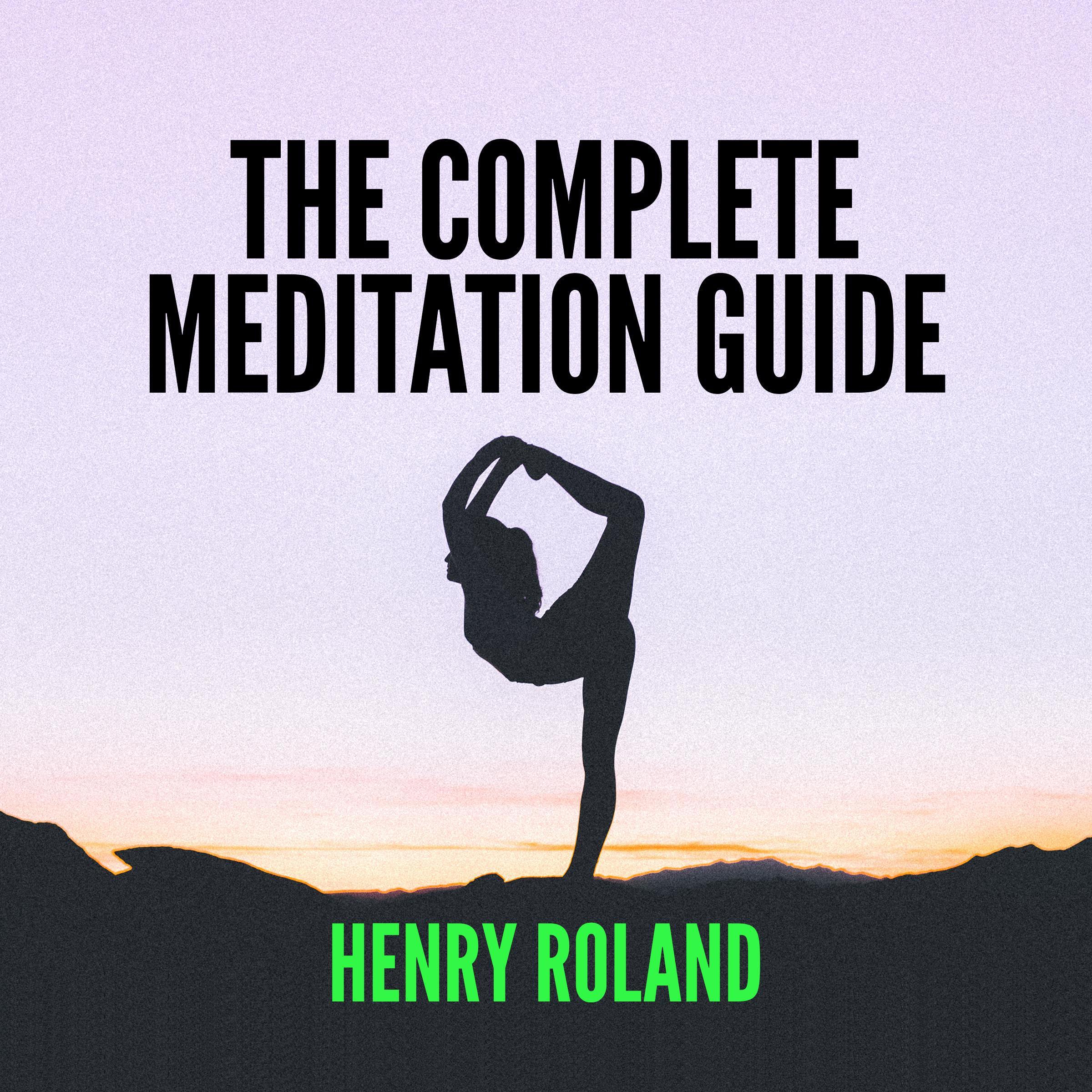 The Complete Meditation Guide