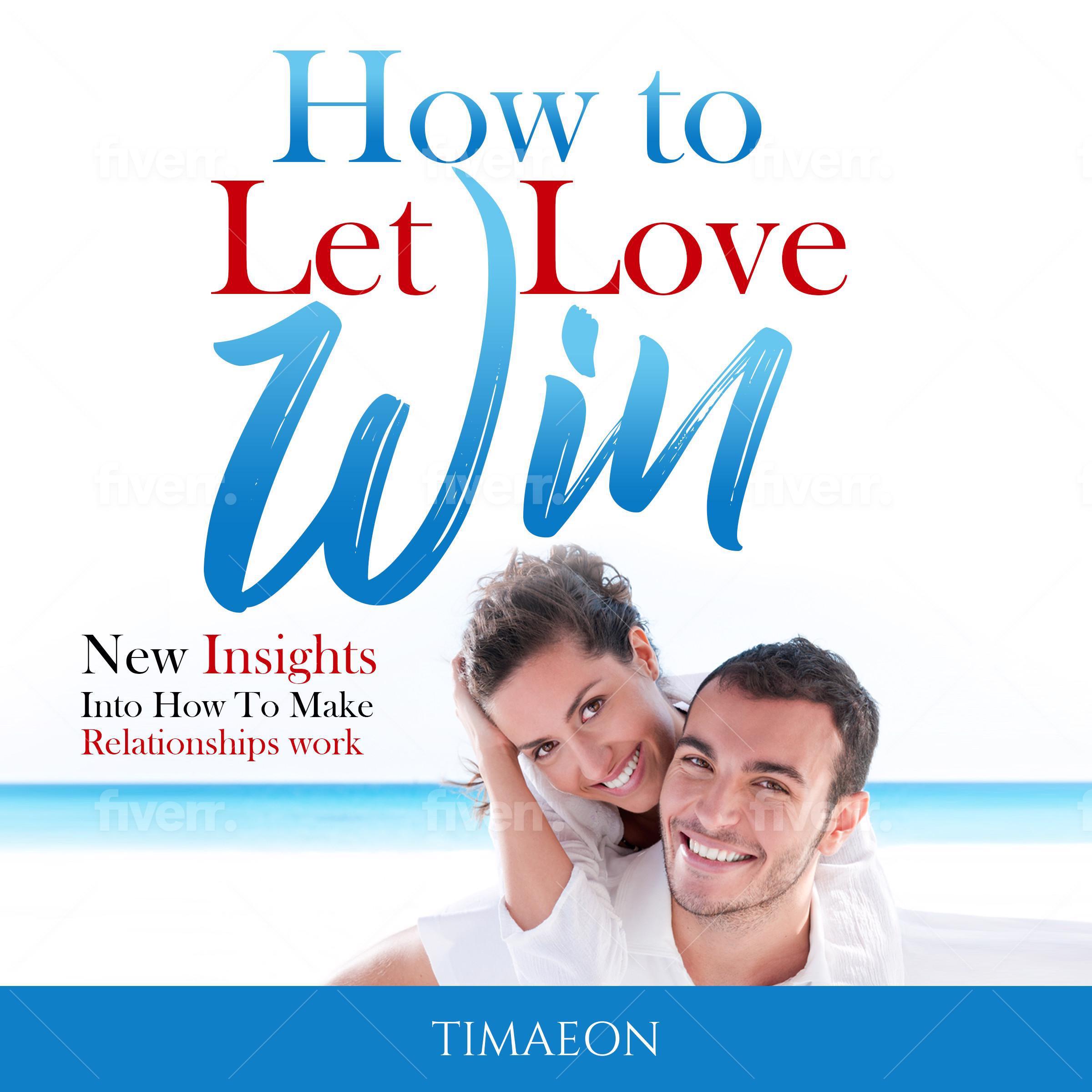 How to Let Love Win!