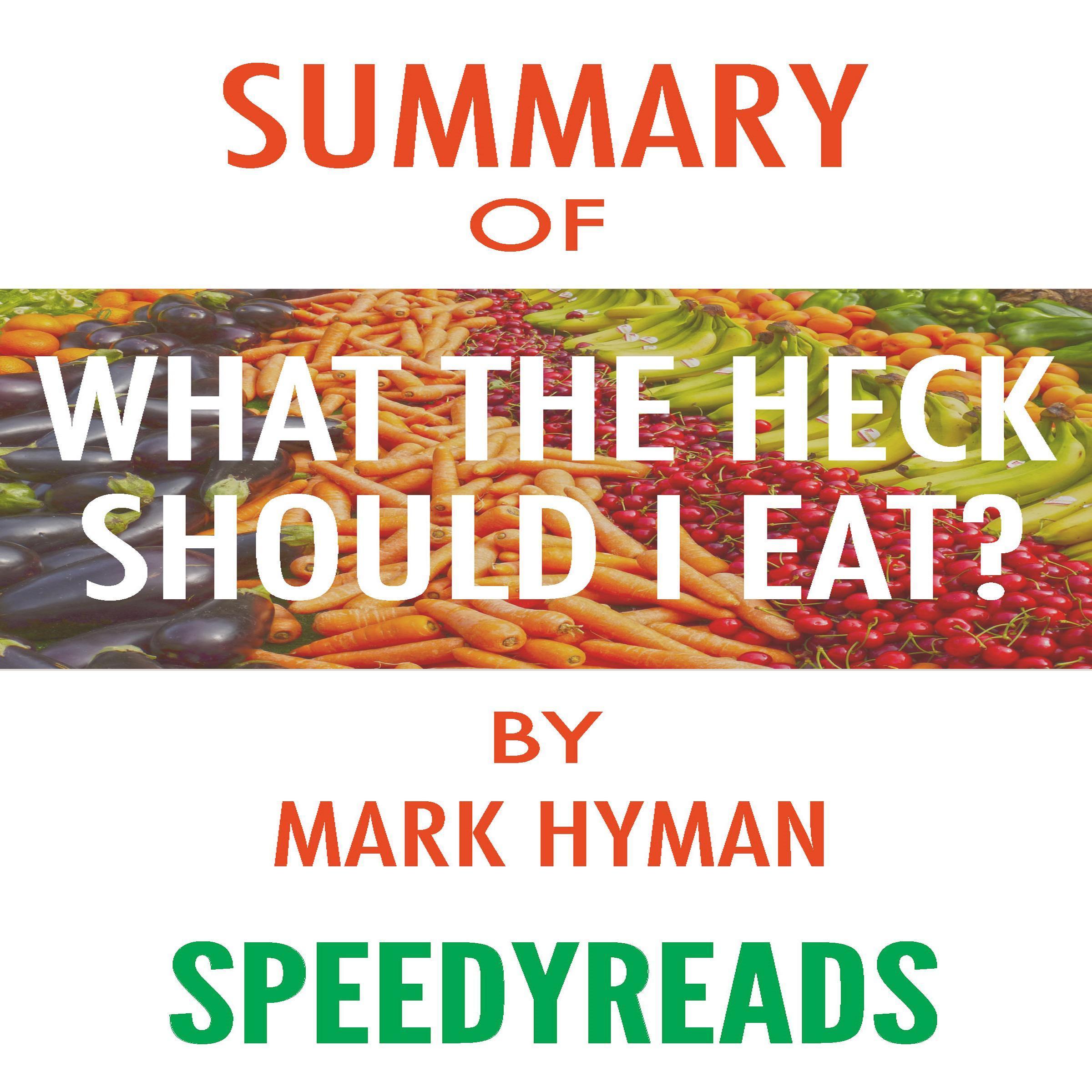 Summary of Food: What the Heck Should I Eat?