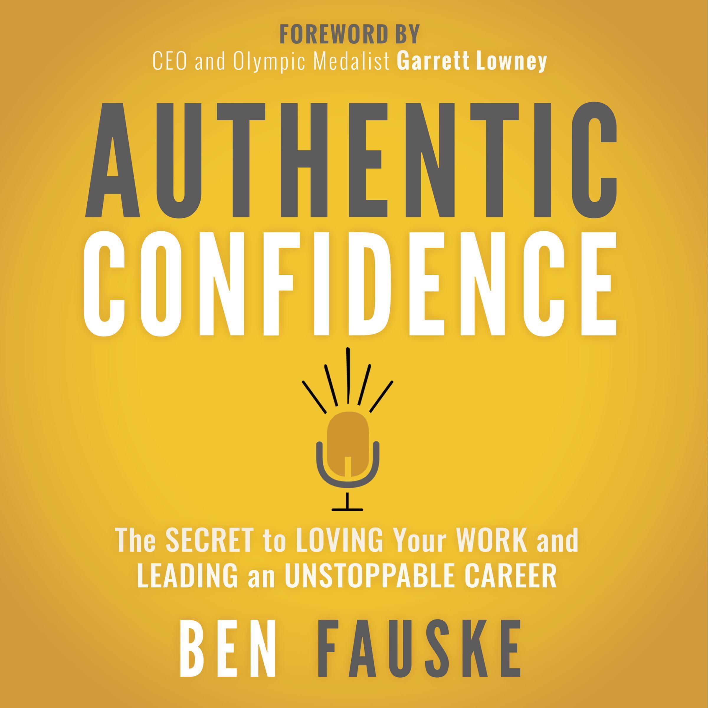 Authentic Confidence: The Secret to Loving Your Work and Leading an Unstoppable Career