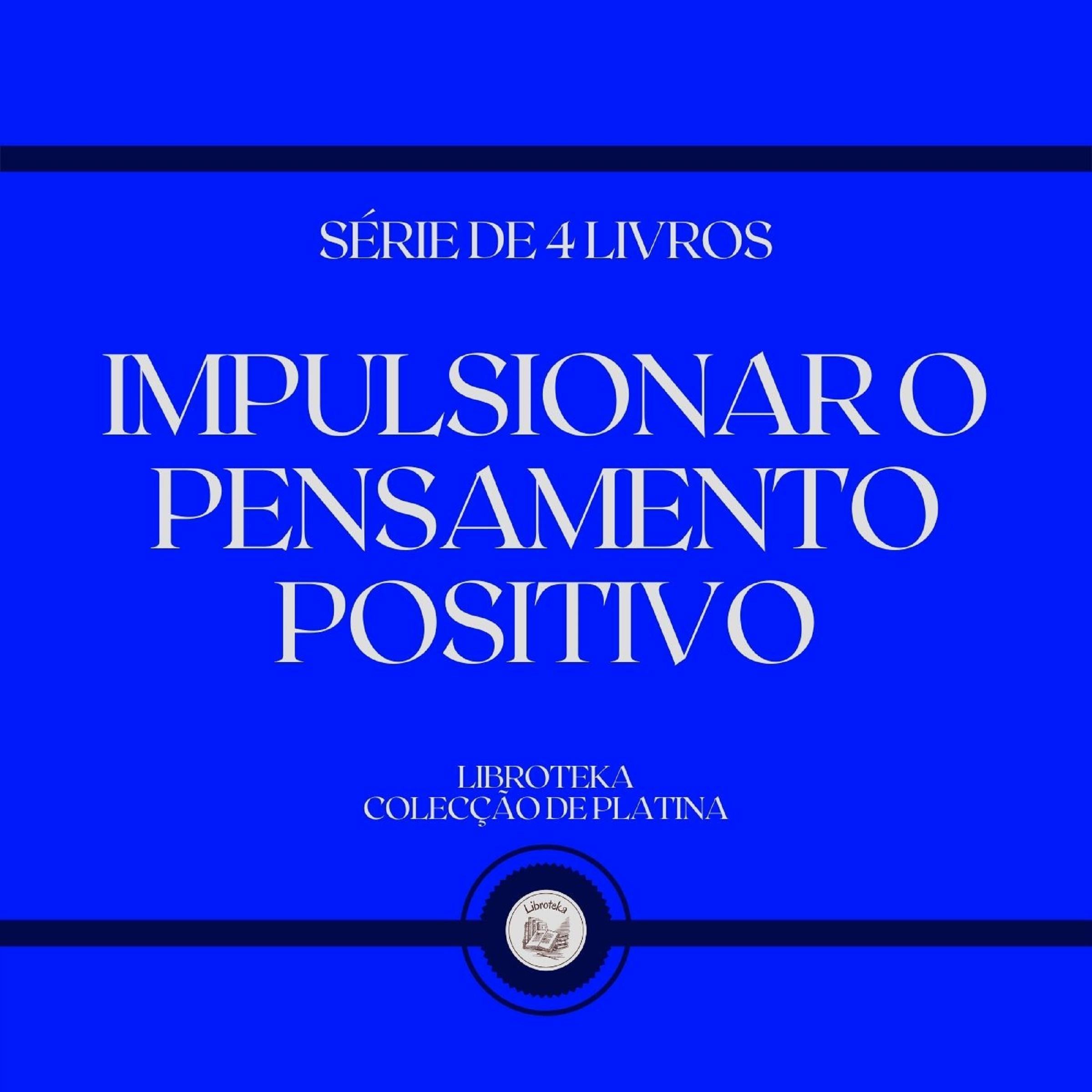IMPULSIONAR O PENSAMENTO POSITIVO (SÉRIE DE 4 LIVROS)
