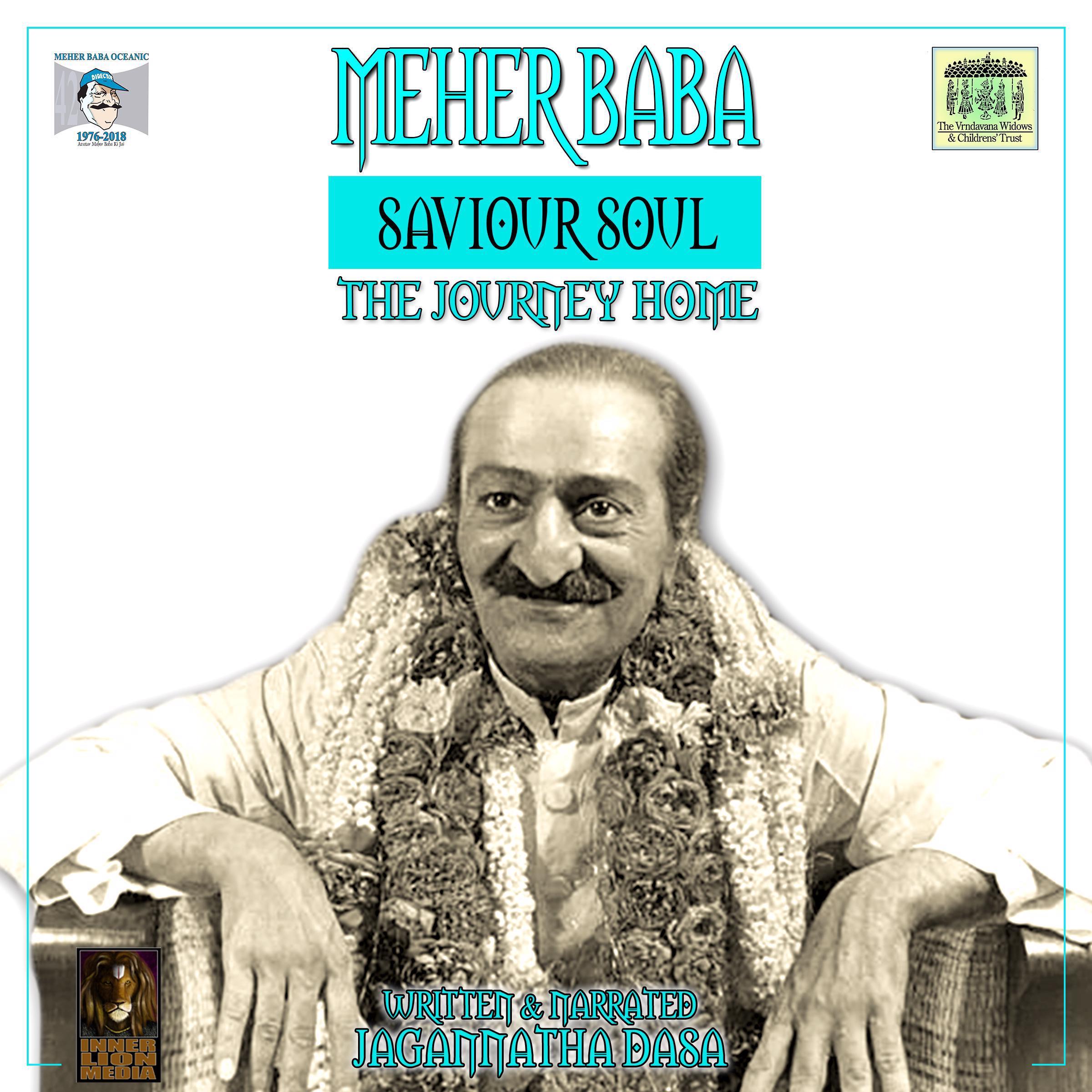 Meher Baba Saviour Soul—The Journey Home