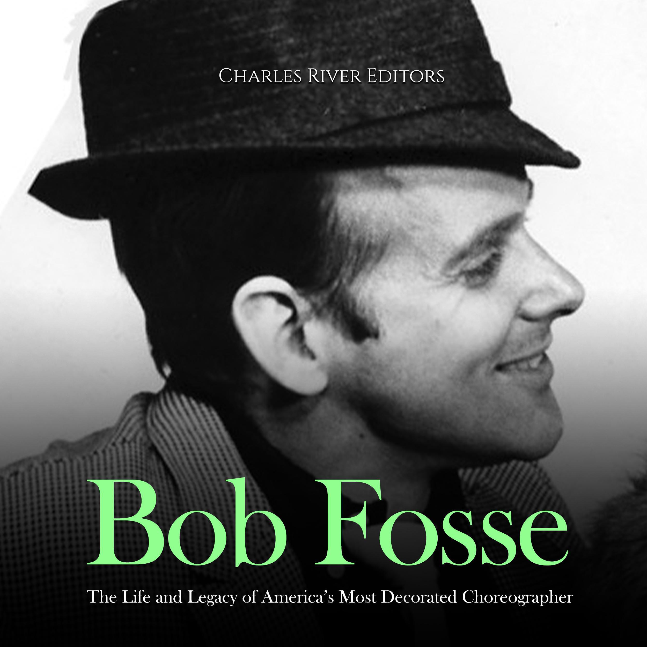 Bob Fosse: The Life and Legacy of America’s Most Decorated Choreographer