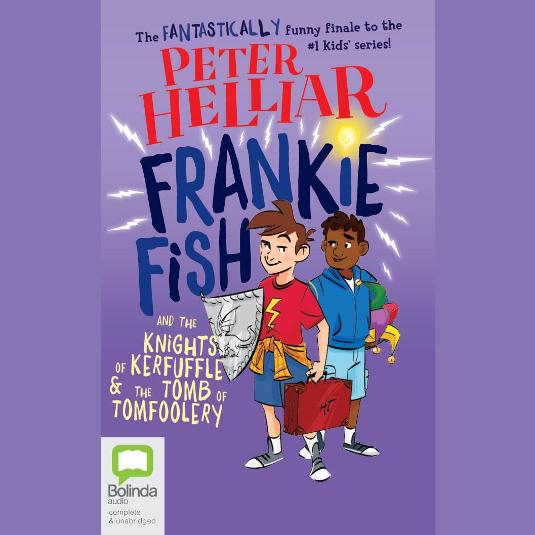 Frankie Fish and the Knights of Kerfuffle &amp; Tomb of Tomfoolery