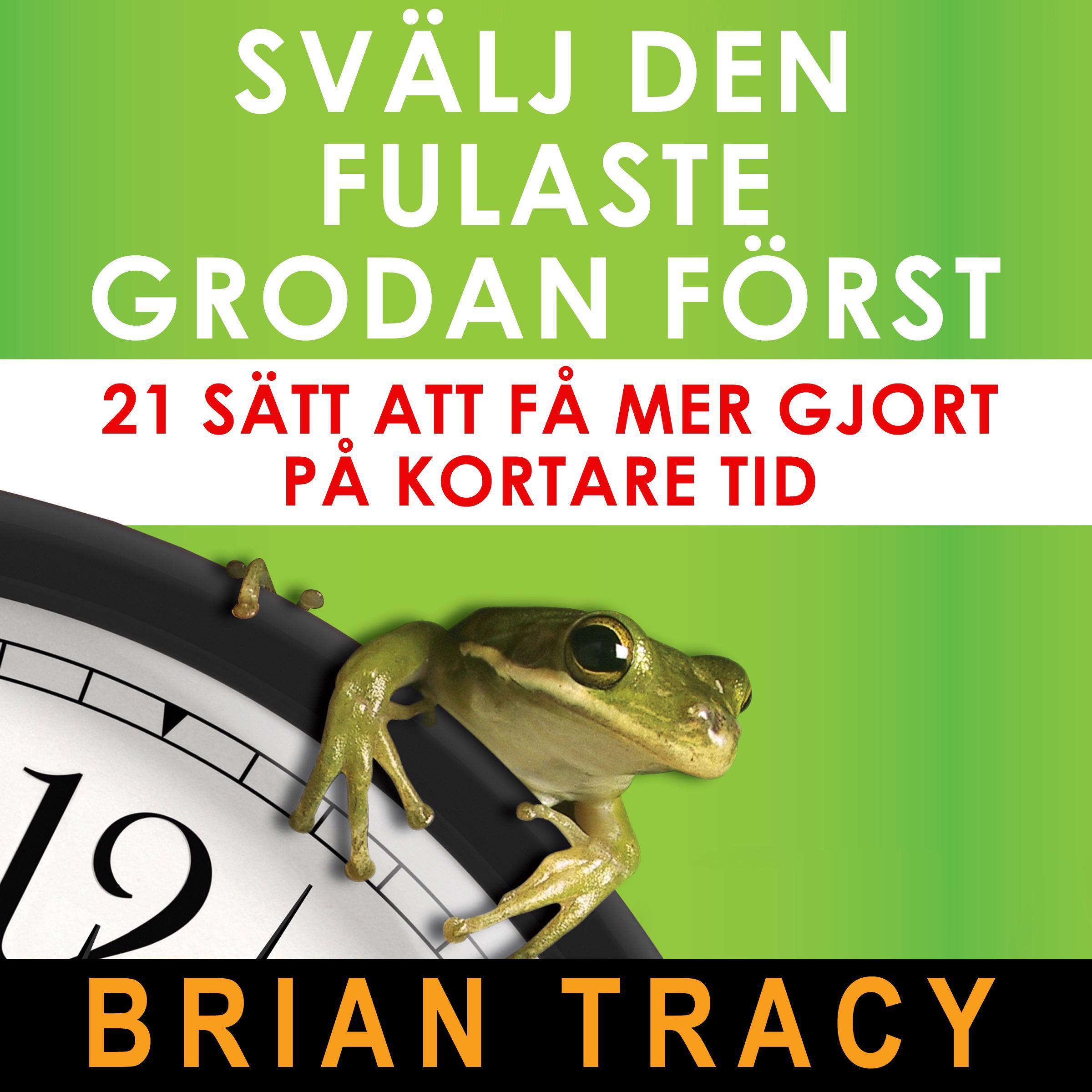 Svälj den fulaste grodan först