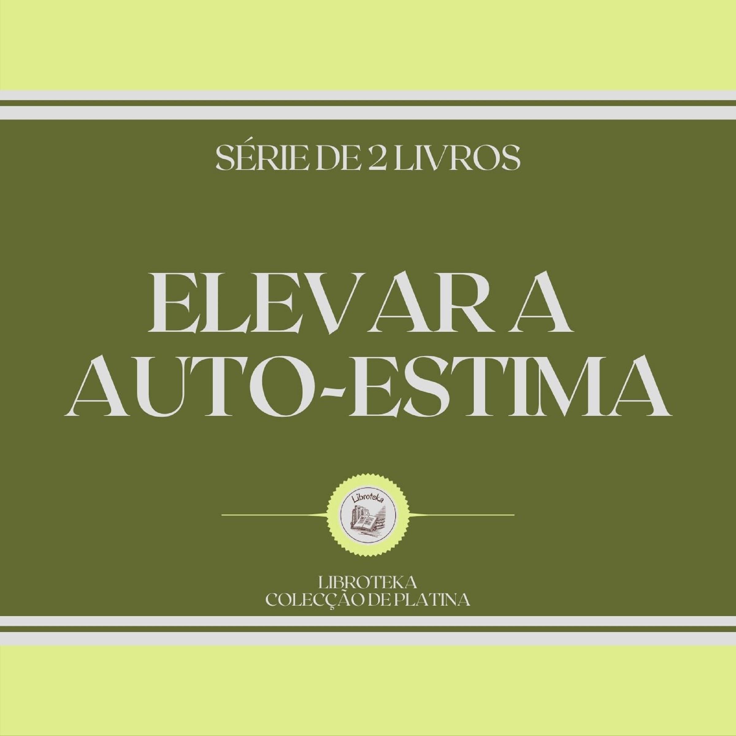 ELEVAR A AUTO-ESTIMA (SÉRIE DE 2 LIVROS)