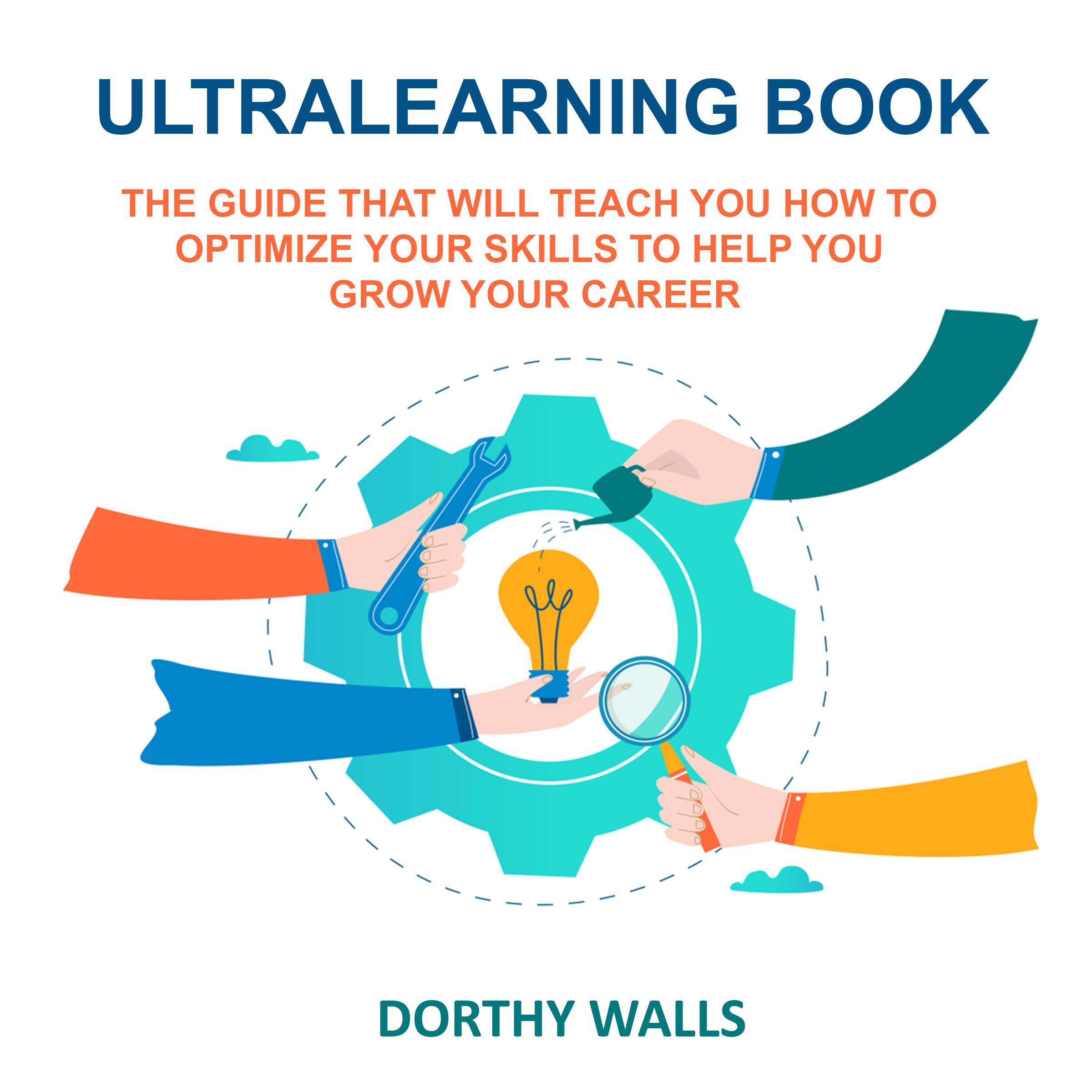 Ultralearning Book The Guide That Will Teach you How to Optimize your Skills to Help you Grow your Career