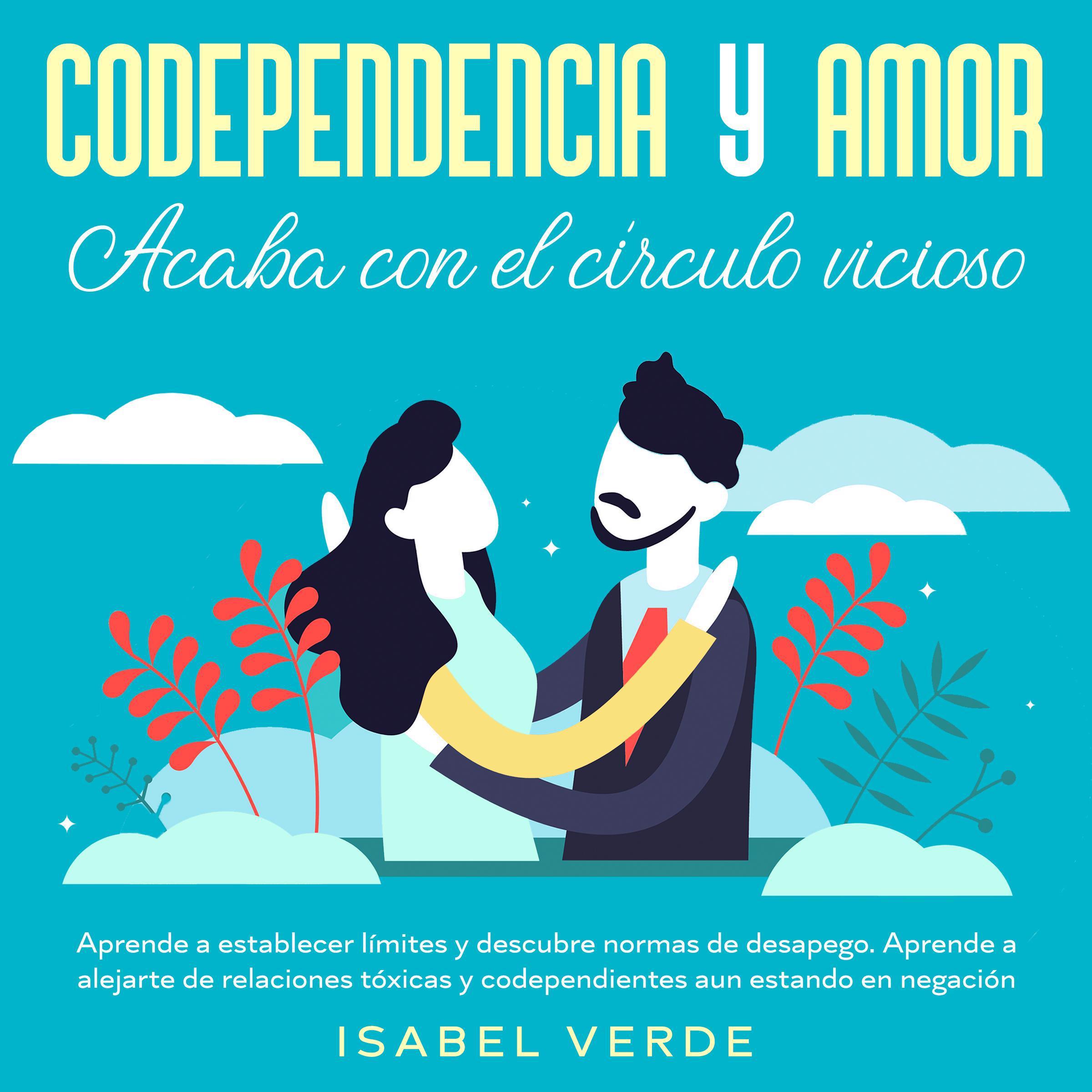 Codependencia y amor: acaba con el círculo vicioso Aprende a establecer límites y descubre normas de desapego. Aprende a alejarte de relaciones tóxicas y codependientes aun estando en negación