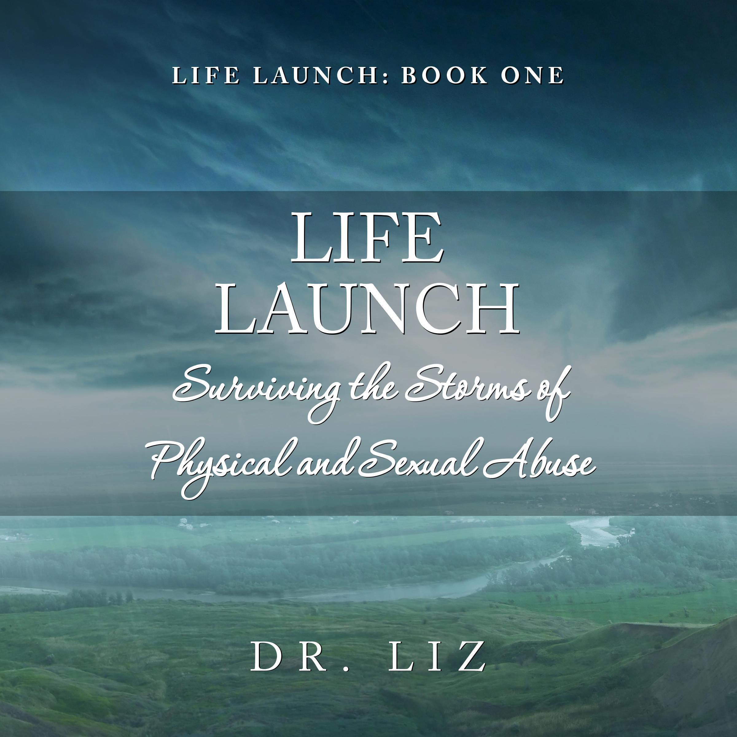 Life Launch - Surviving the Storms of Physical and Sexual Abuse