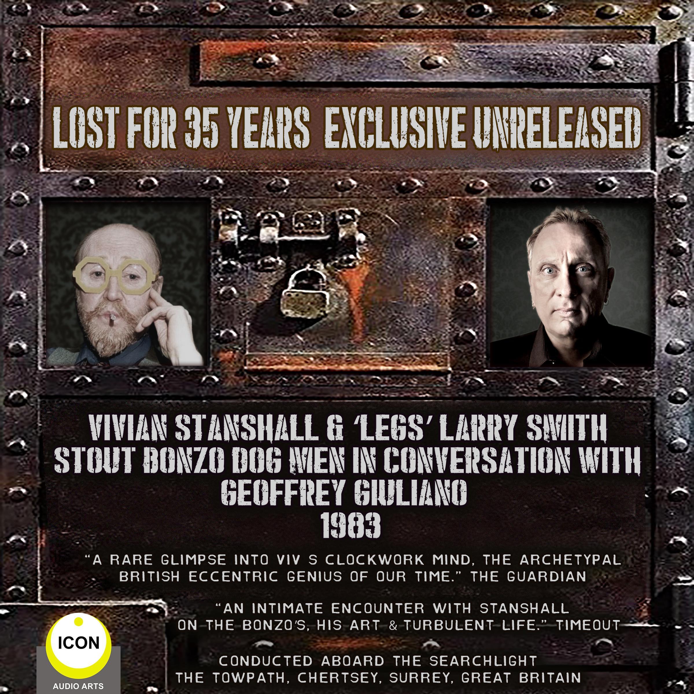 Vivian Stanshall & "Legs" Larry Smith: Stout Bonzo Dog Men in Conversation with Geoffrey Giuliano