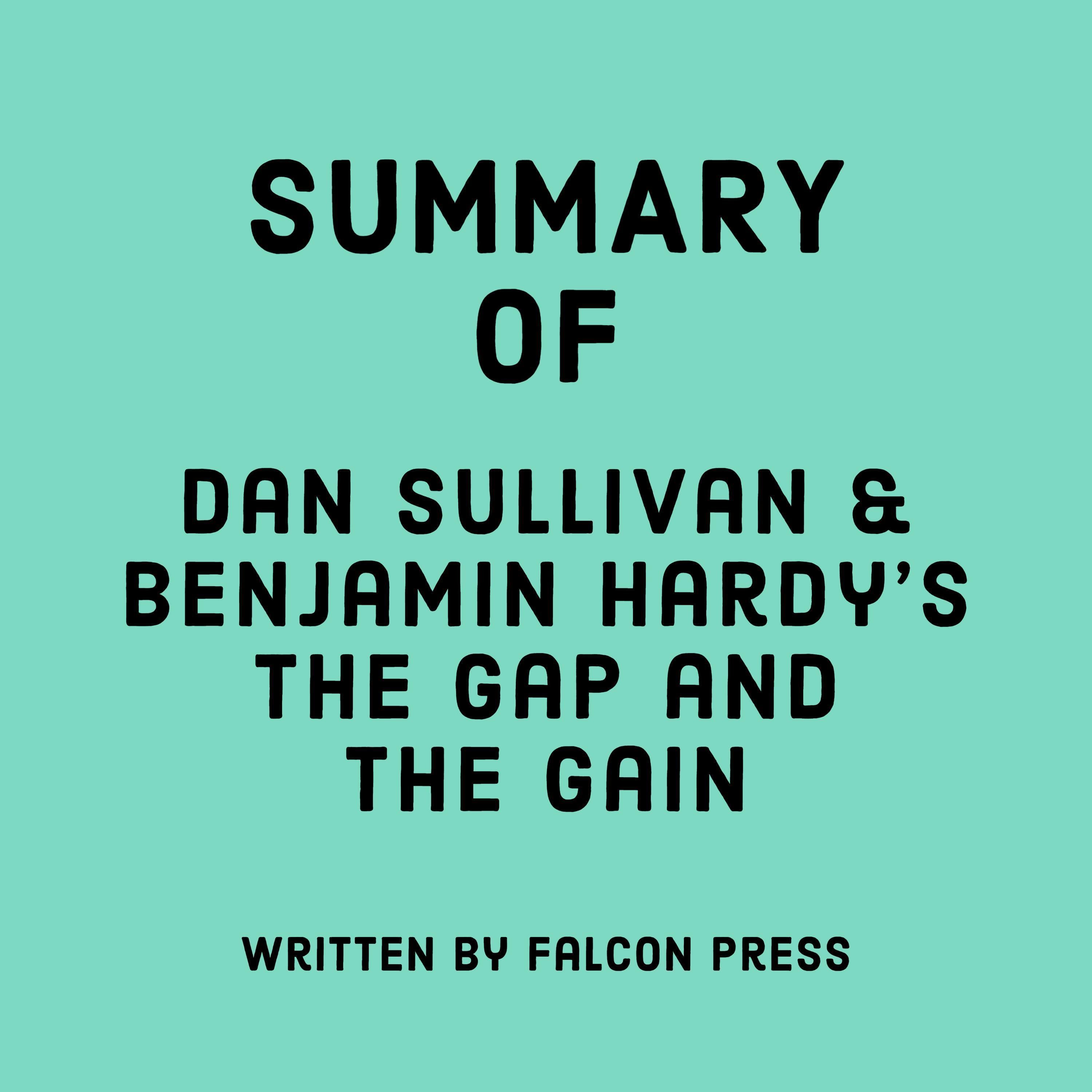 Summary of Dan Sullivan & Benjamin Hardy's The Gap and the Gain