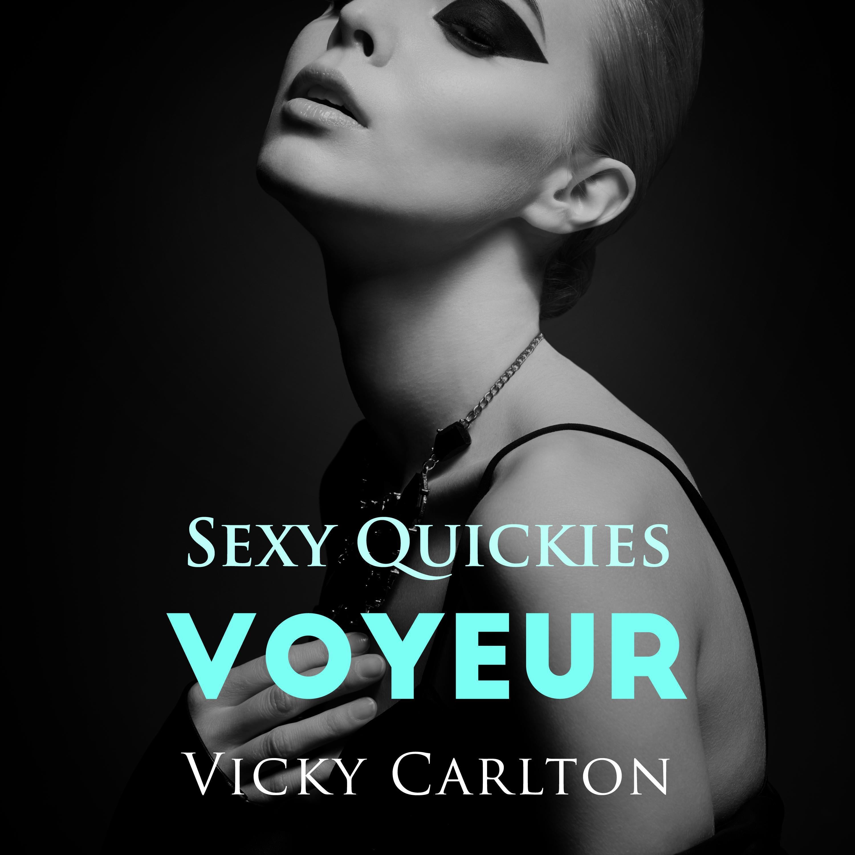 Voyeur. Sexy Quickies