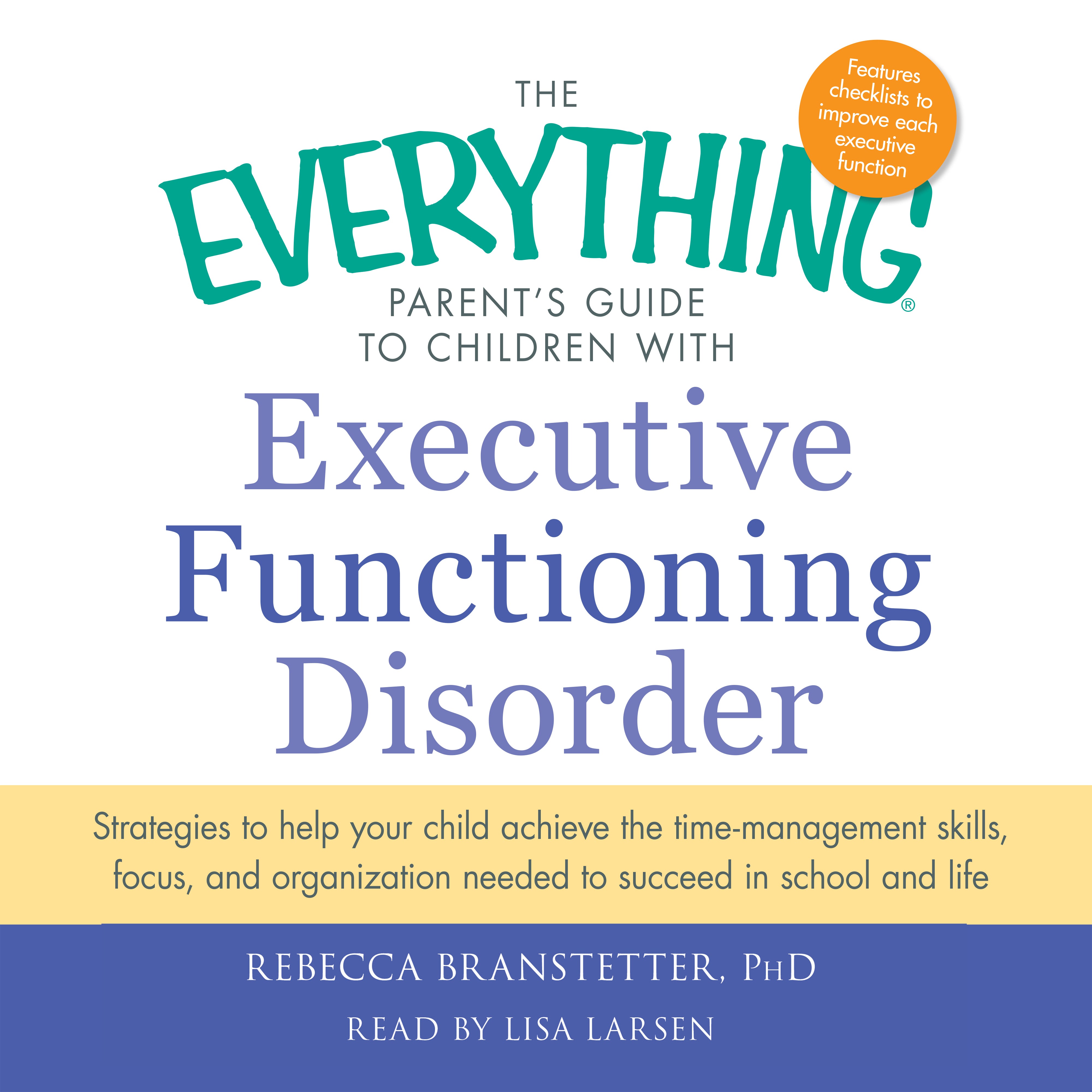 The Everything Parent's Guide to Children with Executive Functioning Disorder