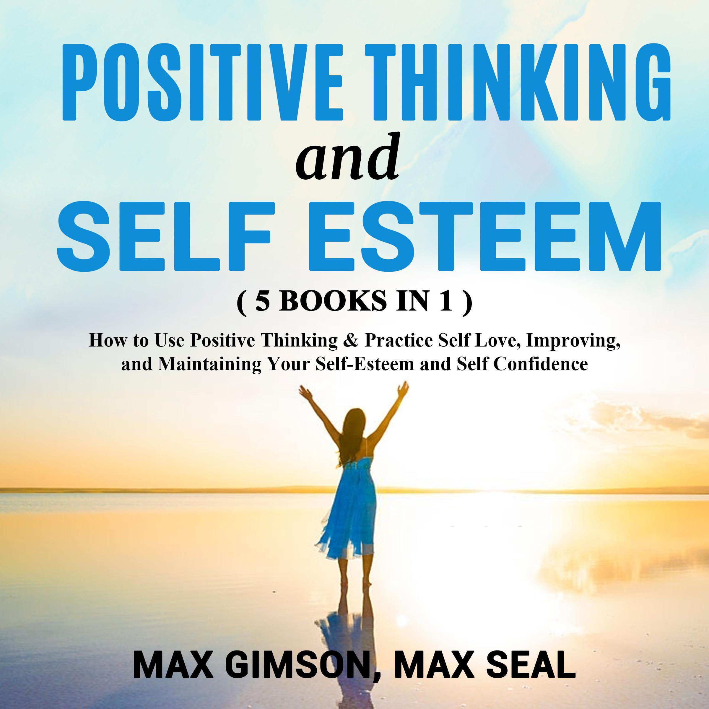 POSITIVE THINKING AND SELF ESTEEM ( 5 books in 1 )