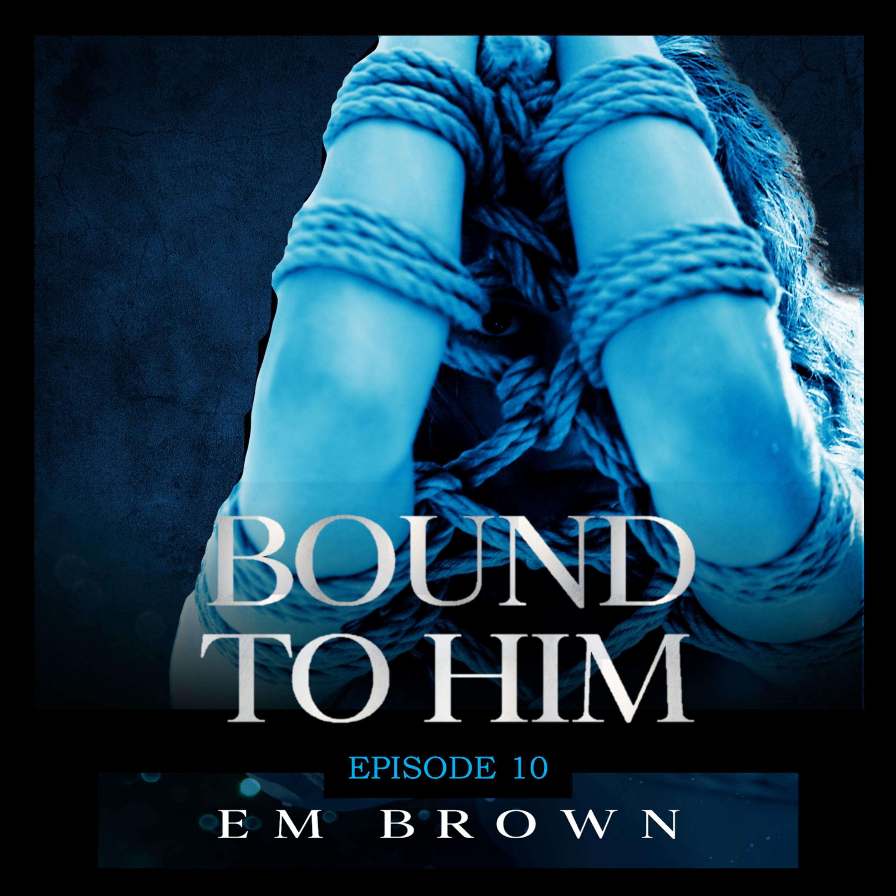 Bound to Him - Episode 10