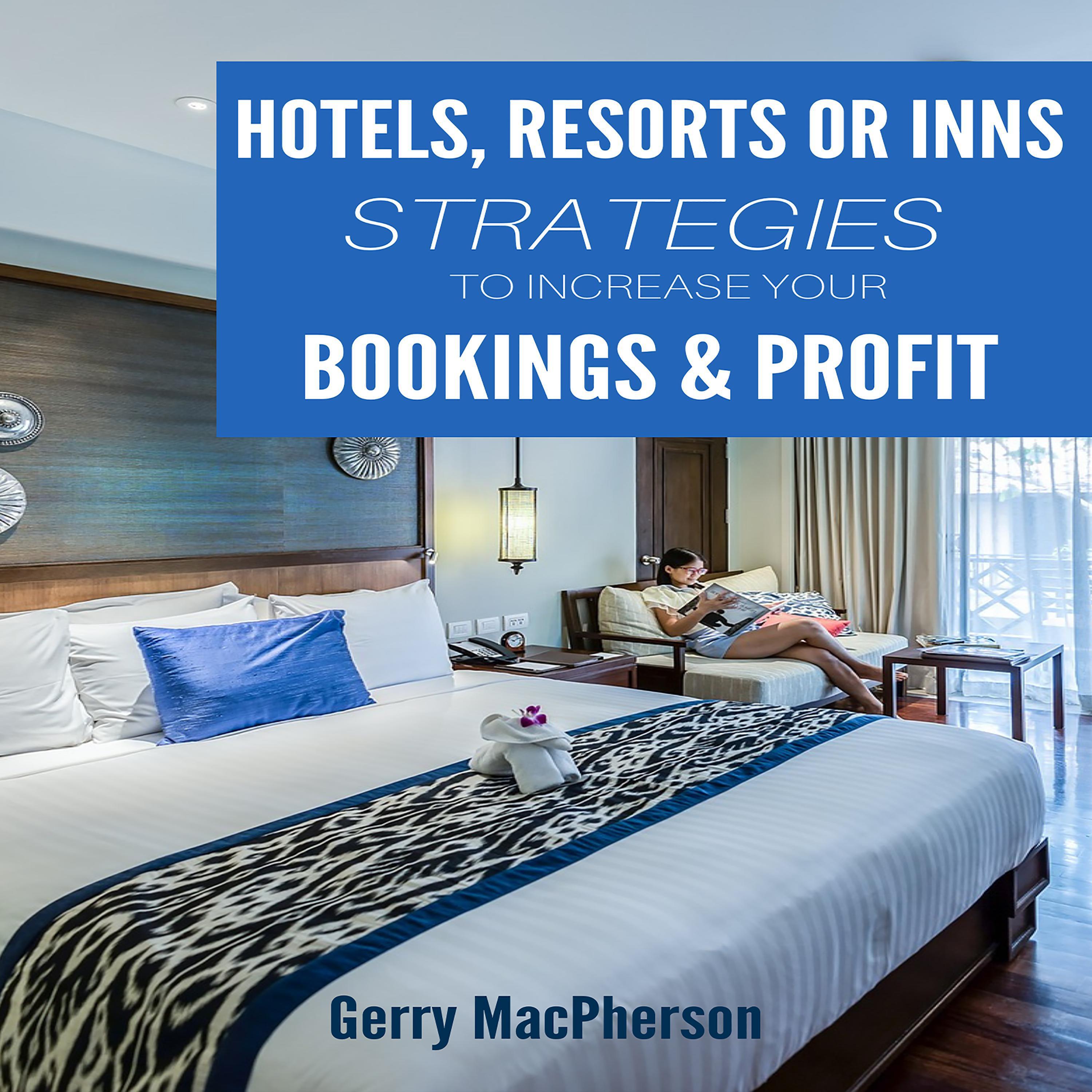 Hotel, Resorts or Inns Strategies to Increase Your Bookings & Profit
