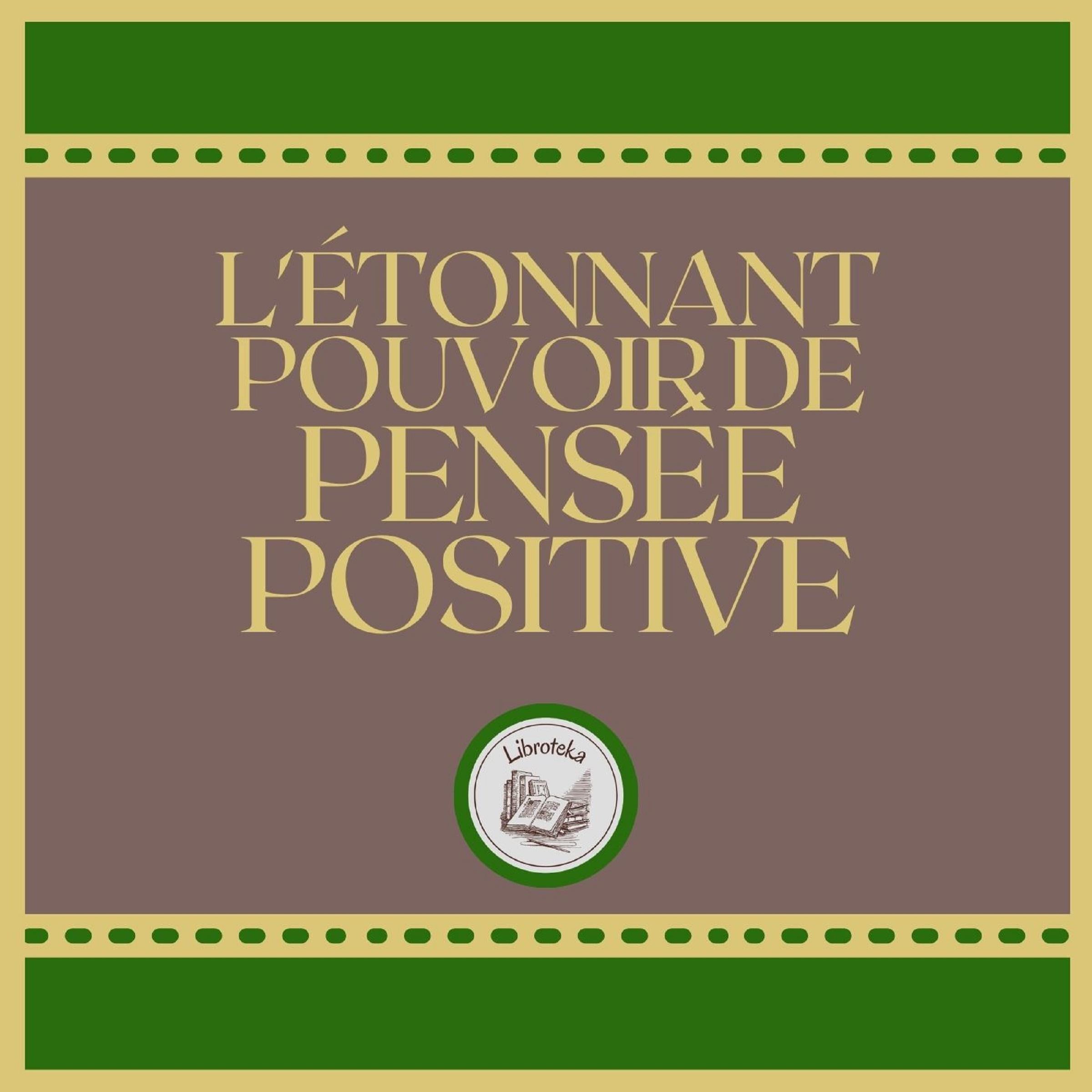 L'étonnant Pouvoir De La Pensée Positive