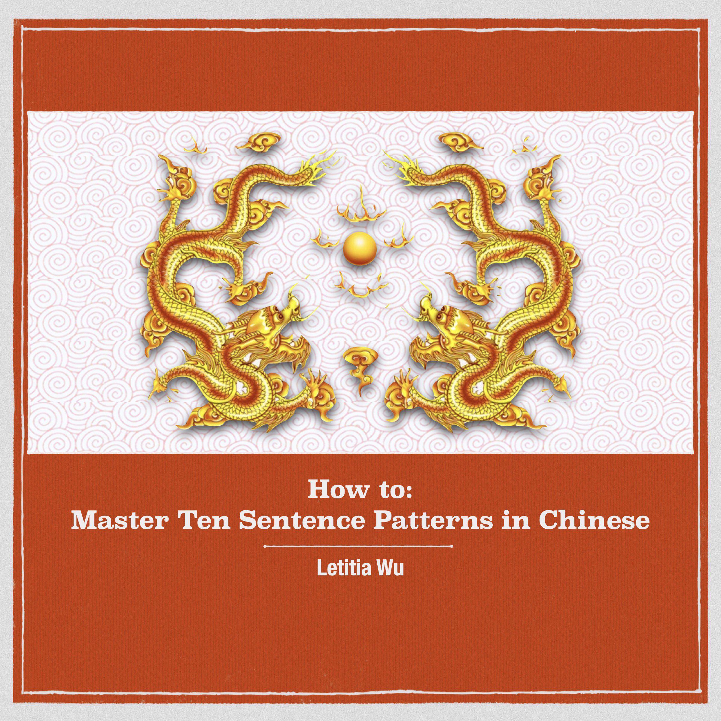 How to: Master 10 Sentence Patterns in Chinese
