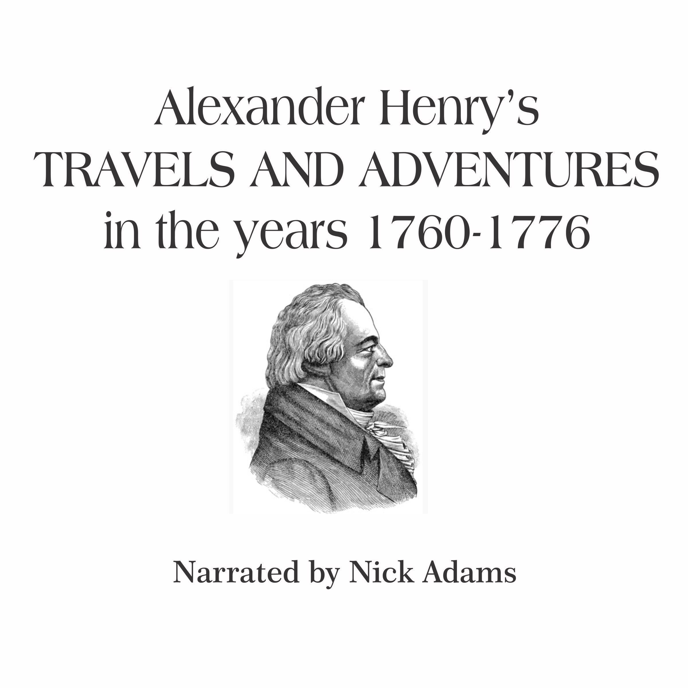Alexander Henry’s Travels and Adventures in the Years 1760-1776