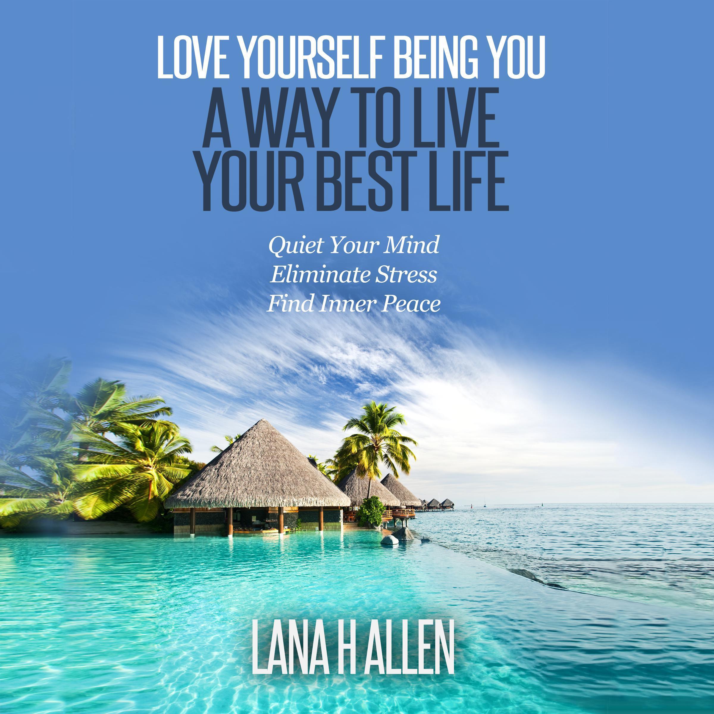 Love Yourself Being You: A Way to Live Your Best Life