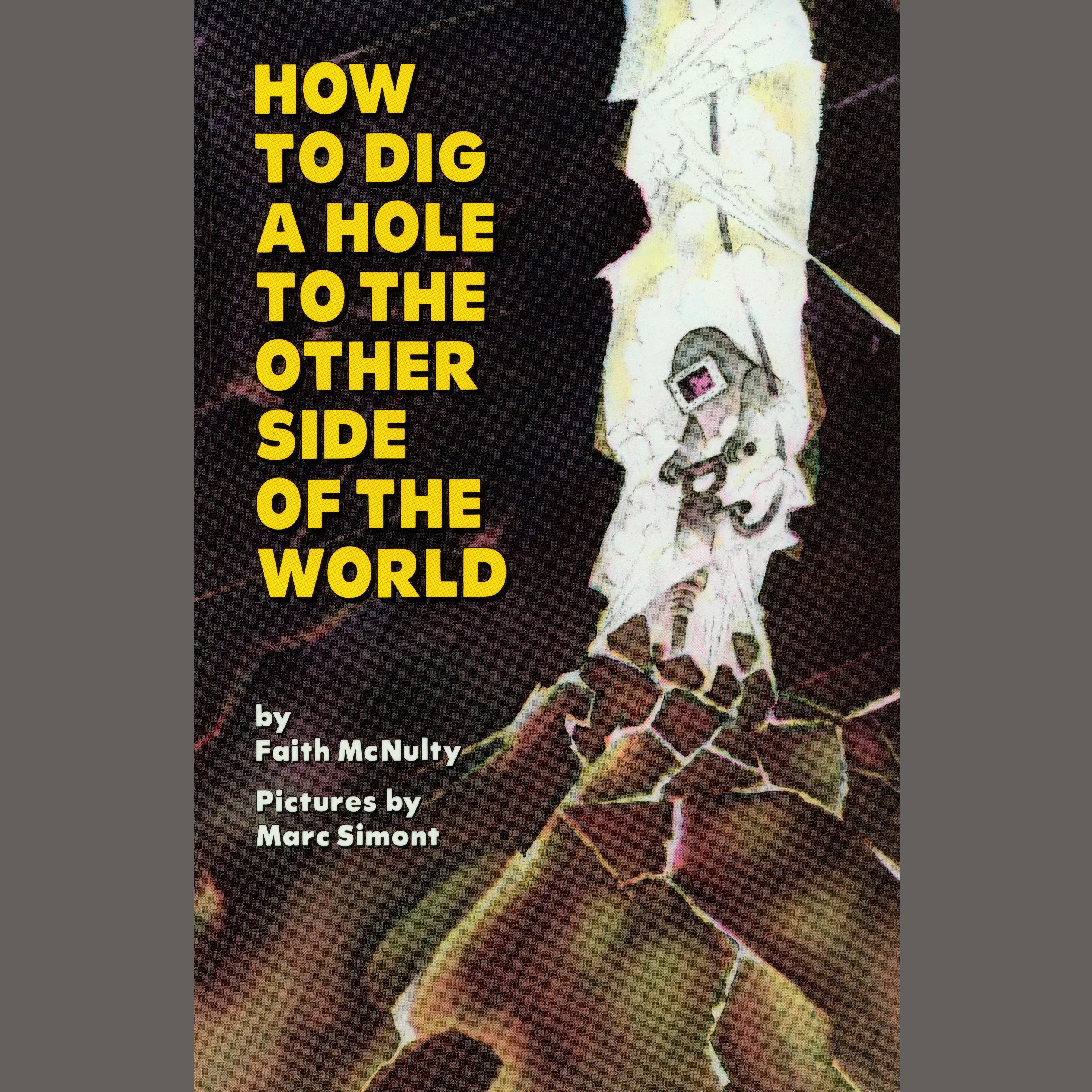 How To Dig A Hole To The Other Side Of The World