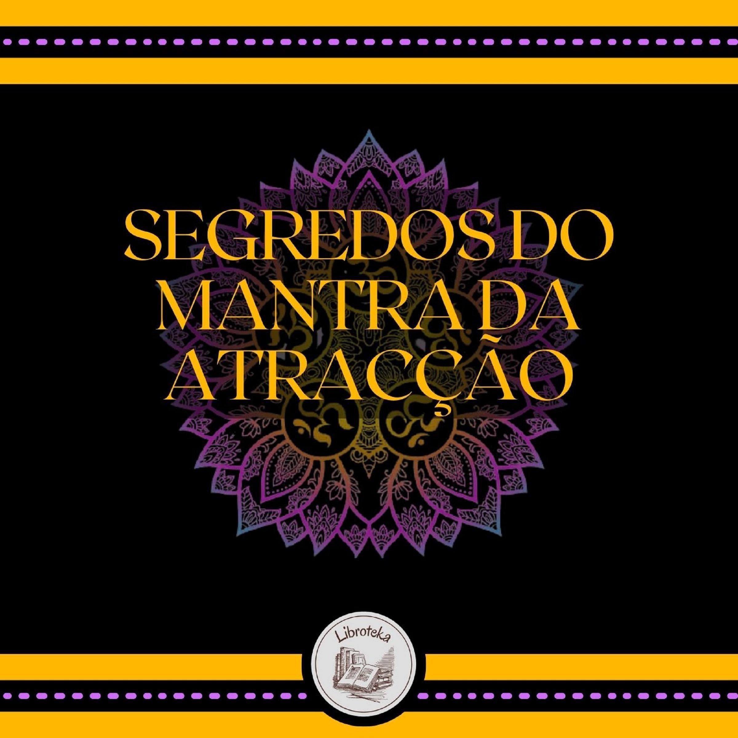 Segredos do Mantra da Atracção