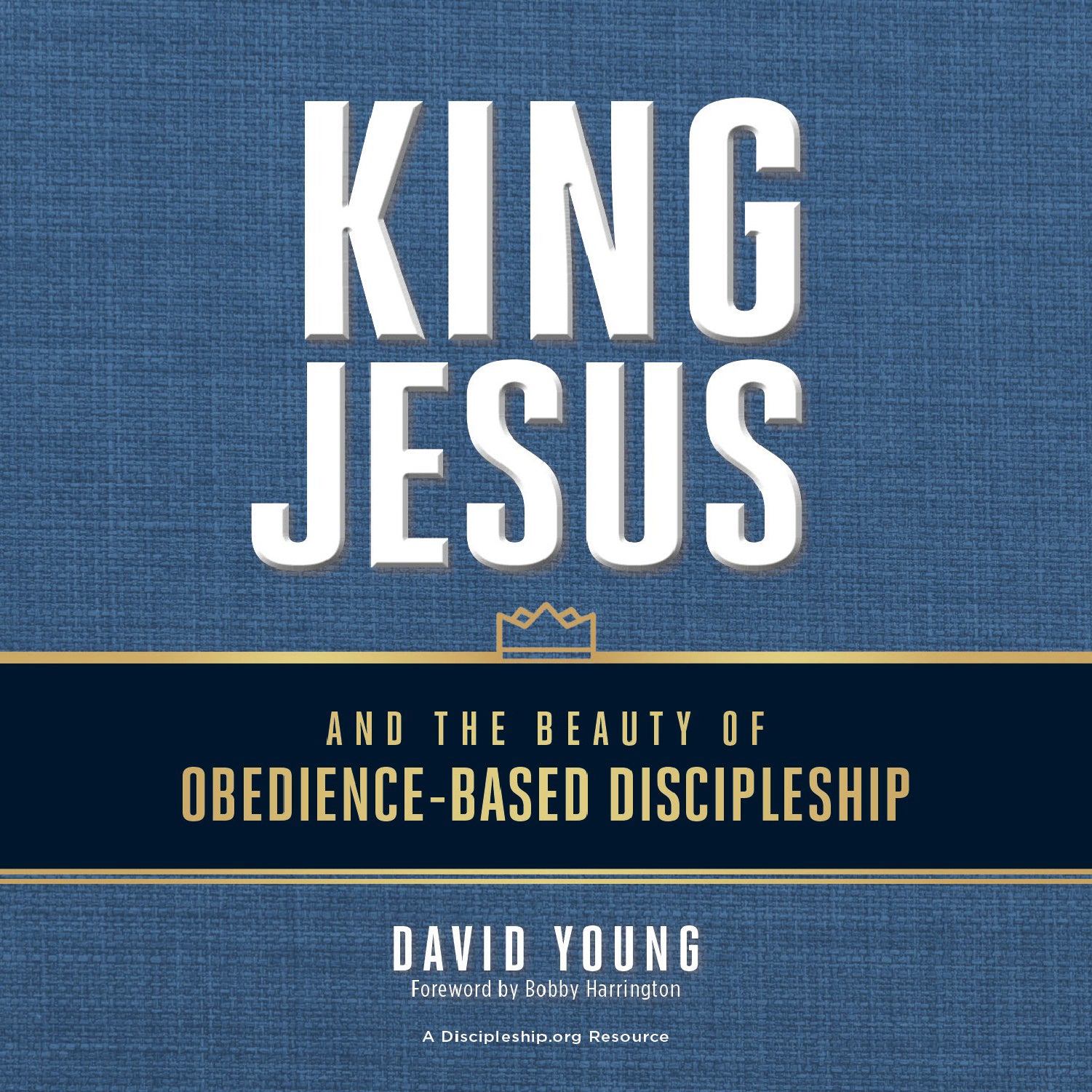 King Jesus and the Beauty of Obedience-Based Discipleship