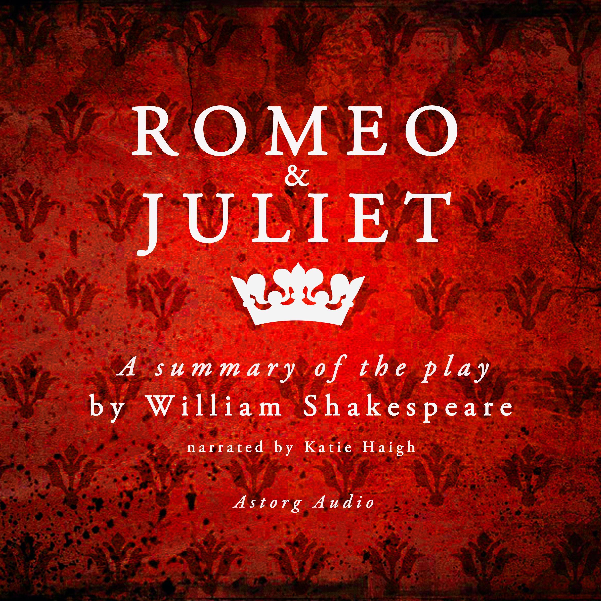 Romeo & Juliet by Shakespeare, A Summary of the Play