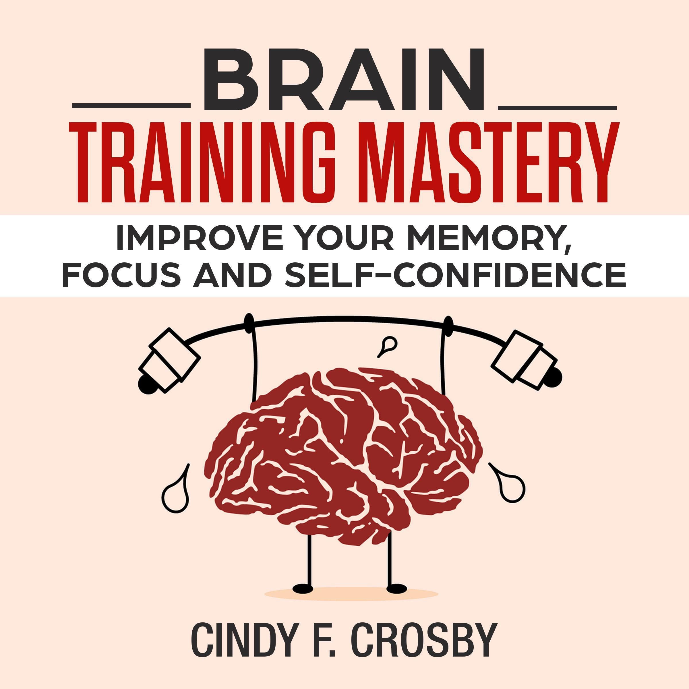 BRAIN TRAINING MASTERY: Improve your memory, Focus and self-confidence