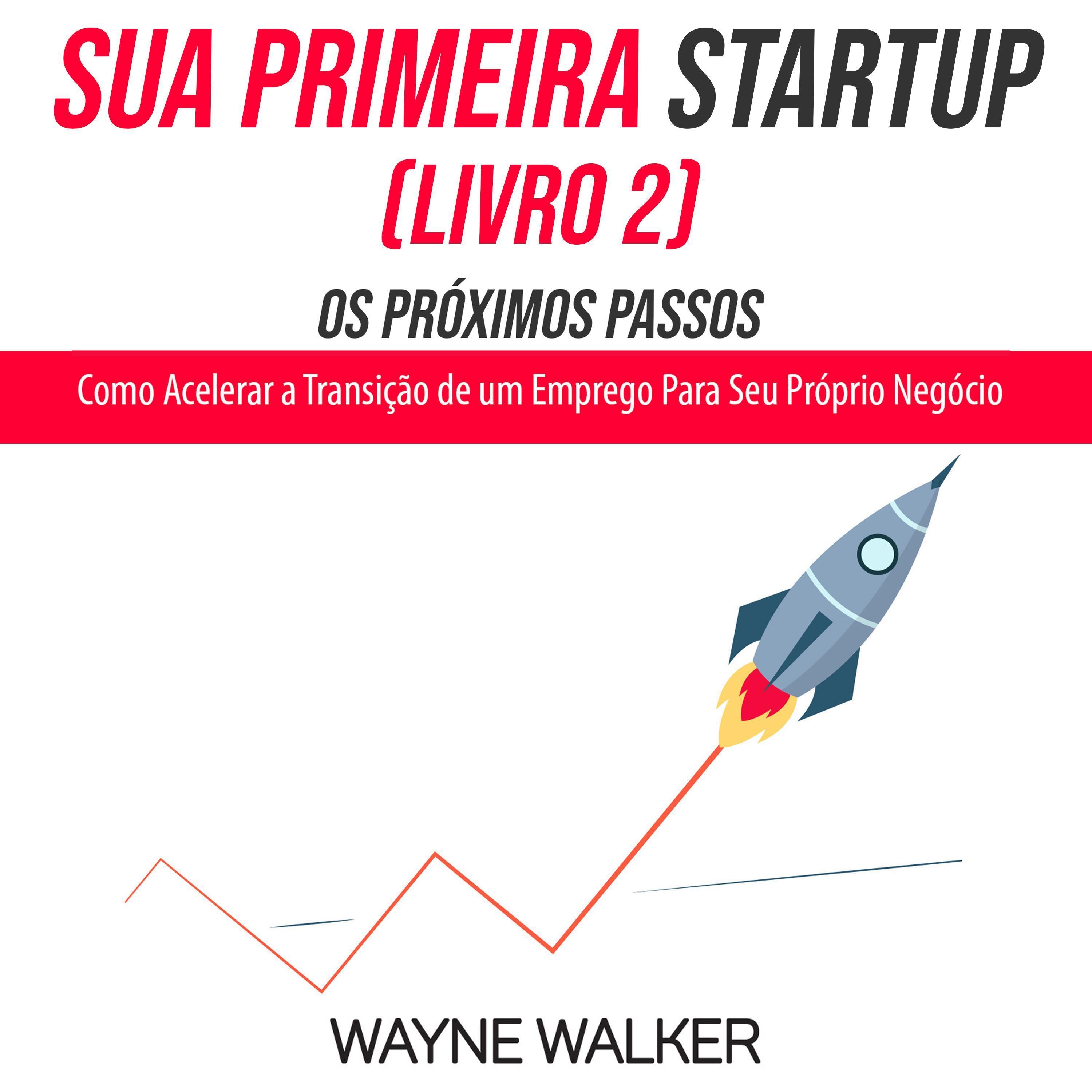 Sua Primeira Startup (Livro 2) Os Próximos Passos